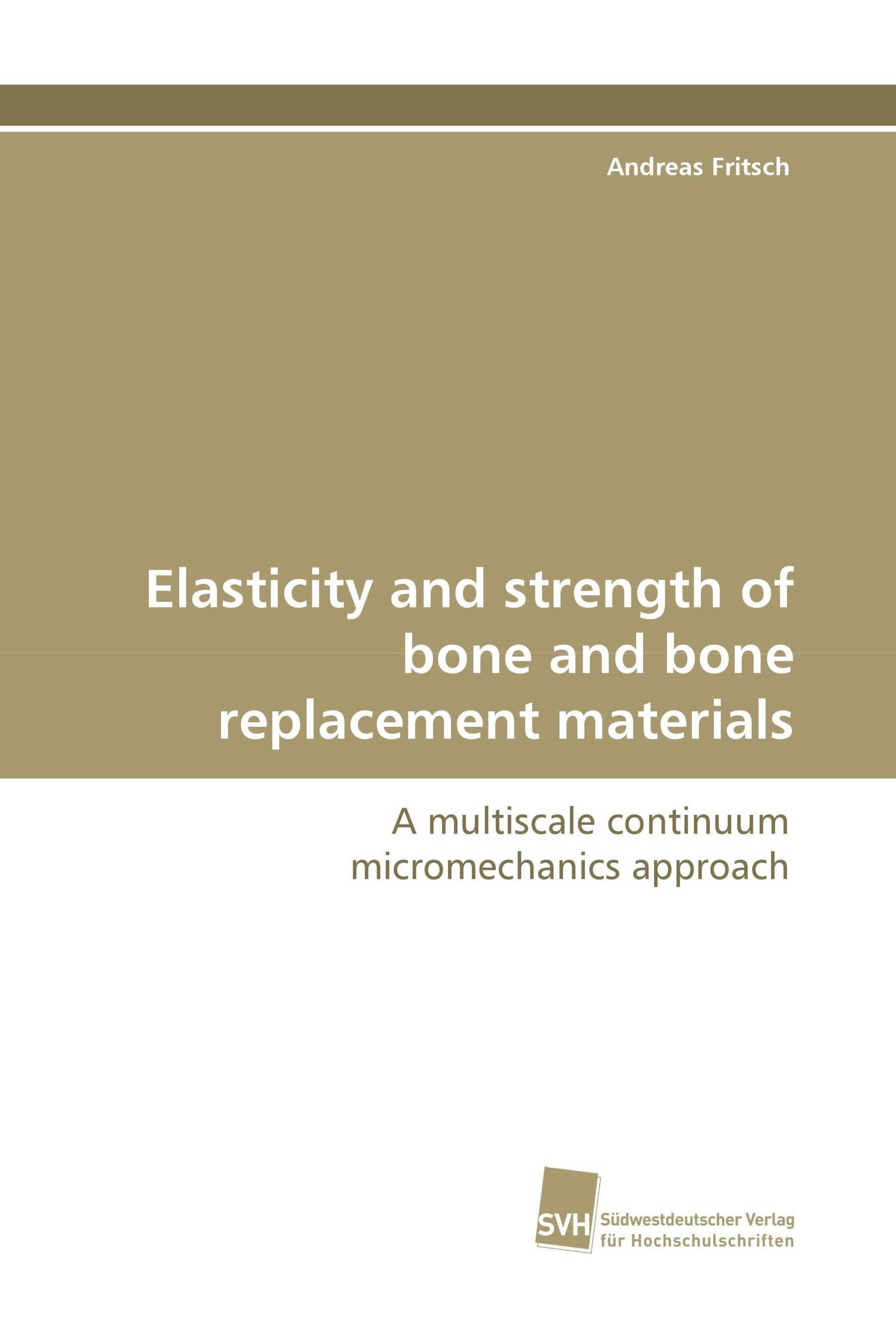 Elasticity and strength of bone and bone replacement materials