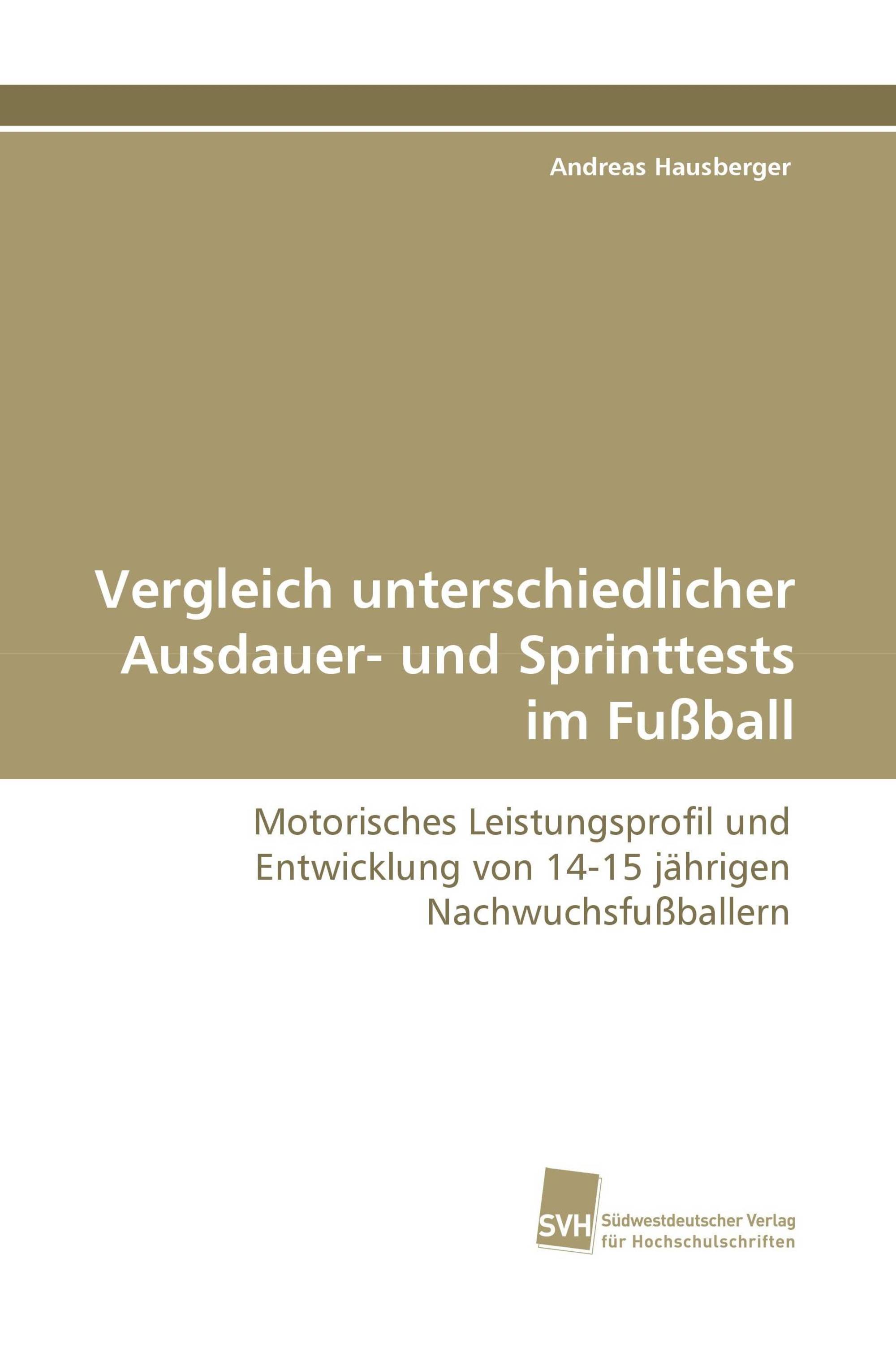 Vergleich unterschiedlicher Ausdauer- und Sprinttests im Fußball