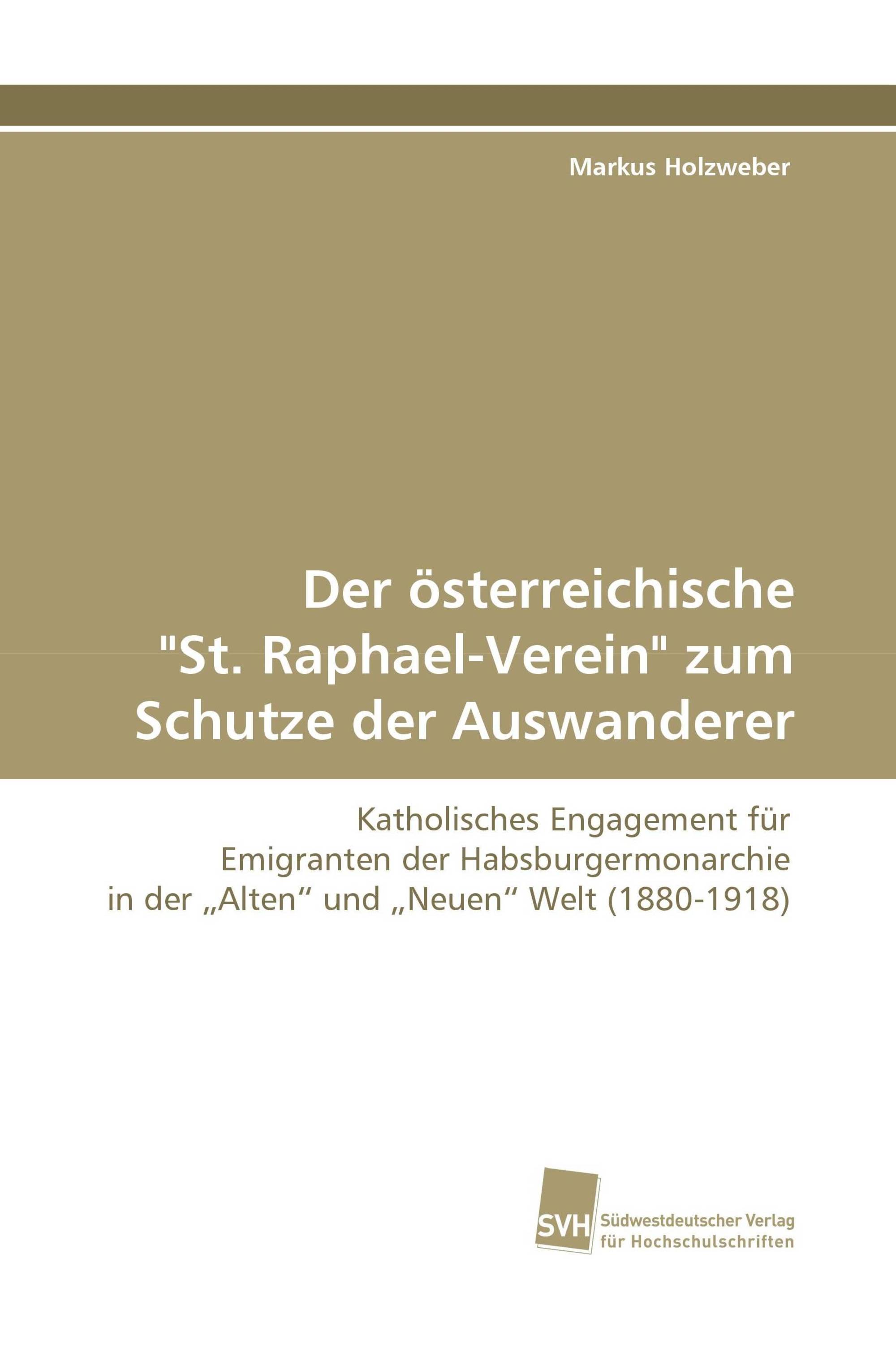 Der österreichische "St. Raphael-Verein" zum Schutze der Auswanderer