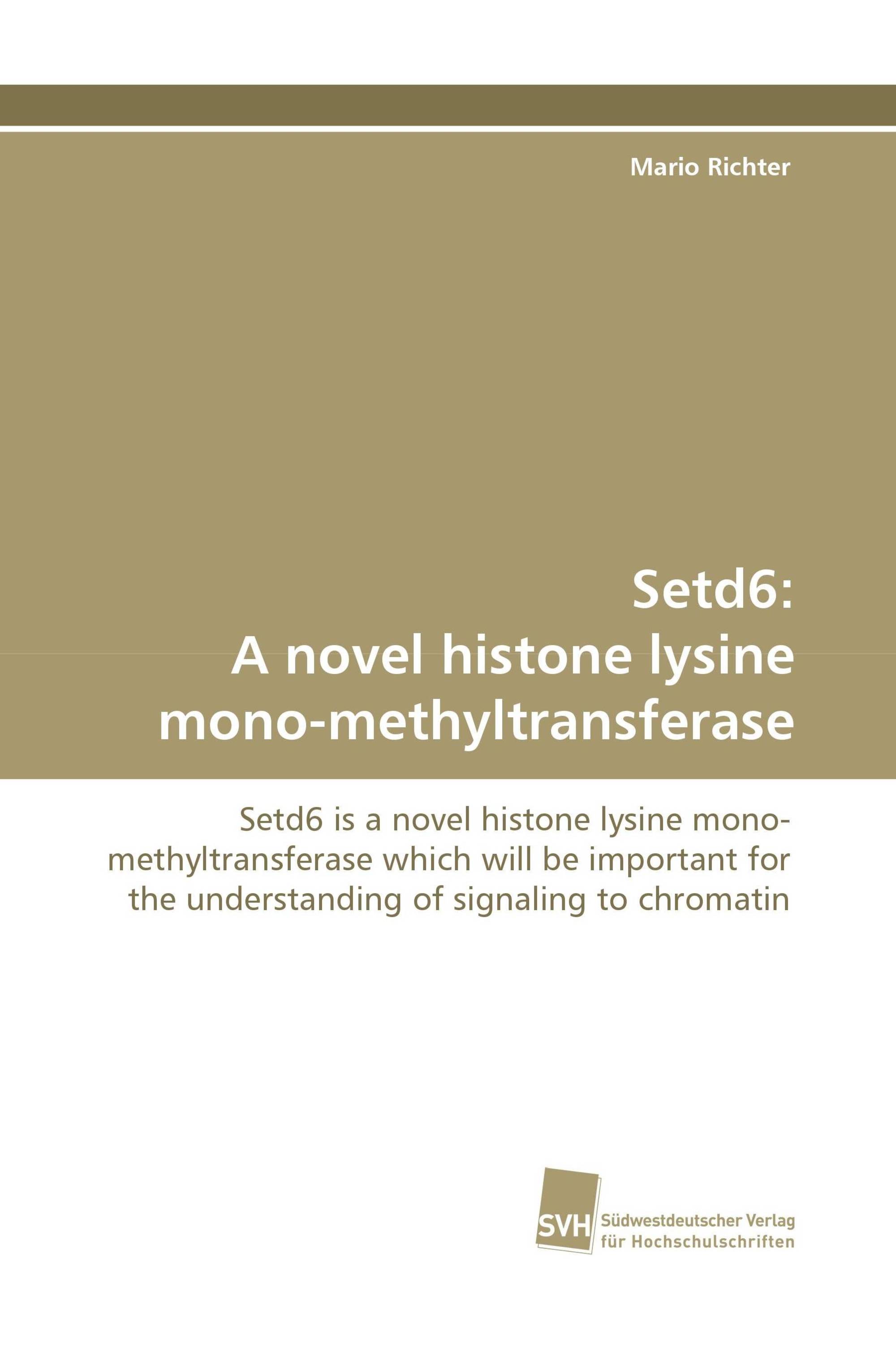 Setd6: A novel histone lysine mono-methyltransferase