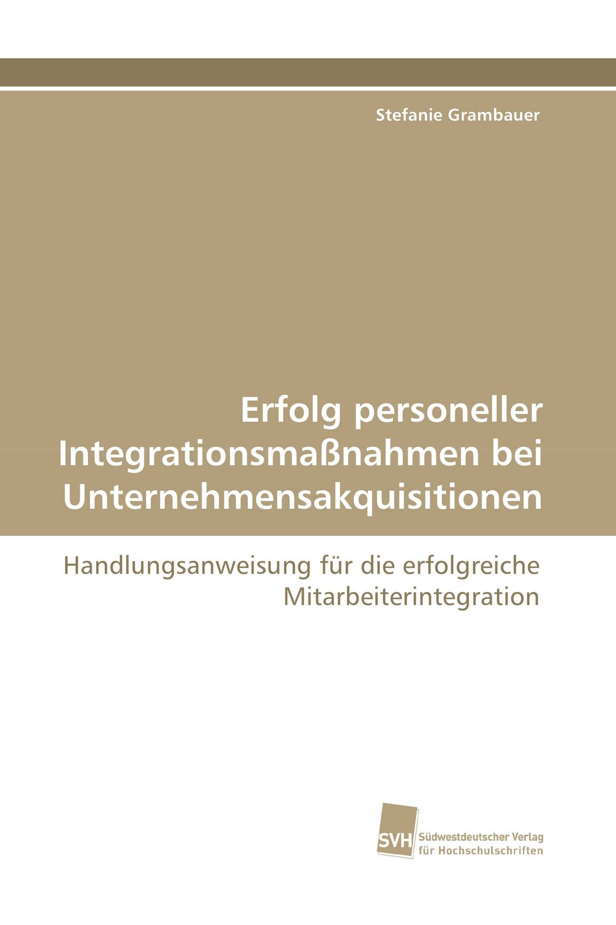 Erfolg personeller Integrationsmaßnahmen bei Unternehmensakquisitionen