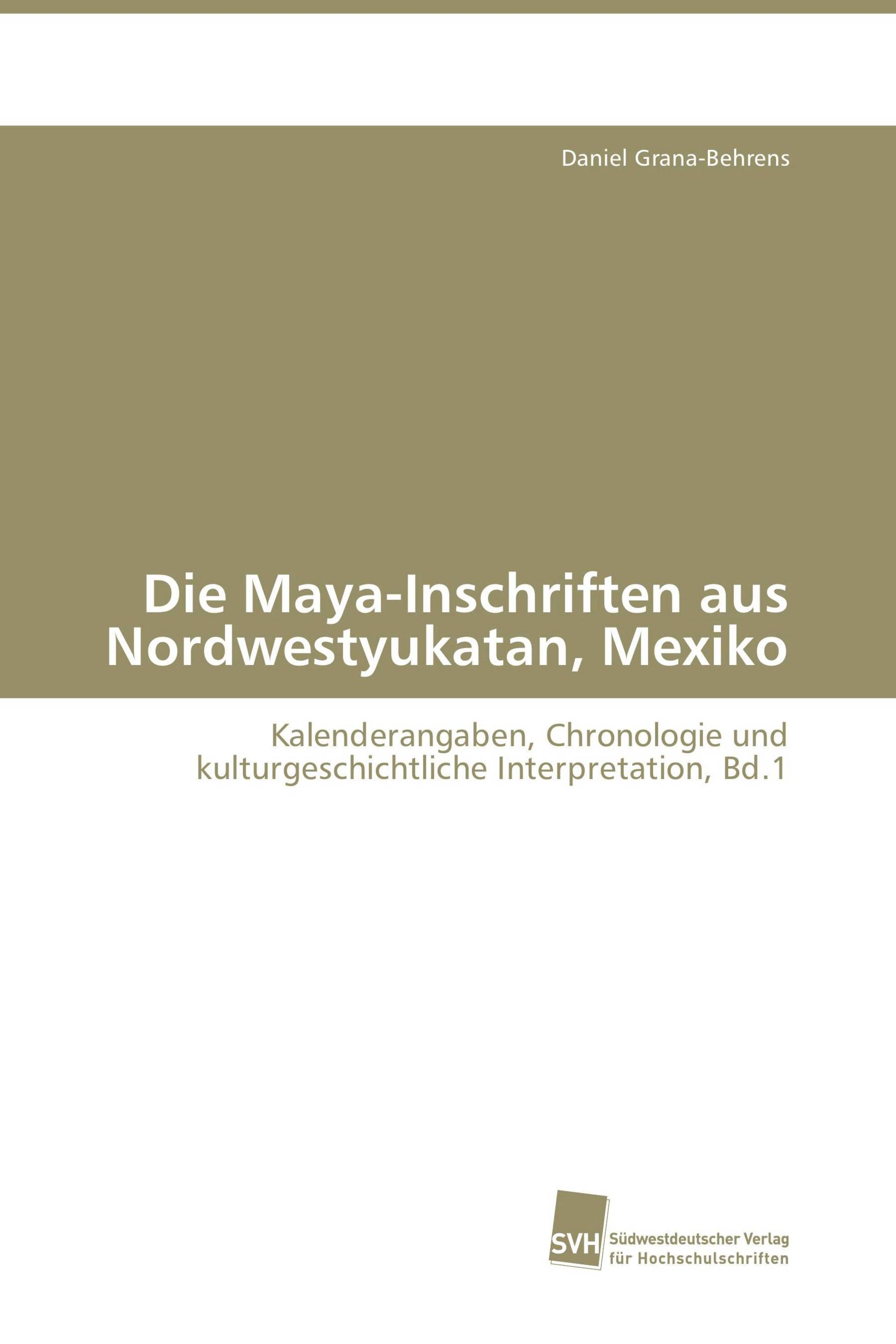 Die Maya-Inschriften aus Nordwestyukatan, Mexiko