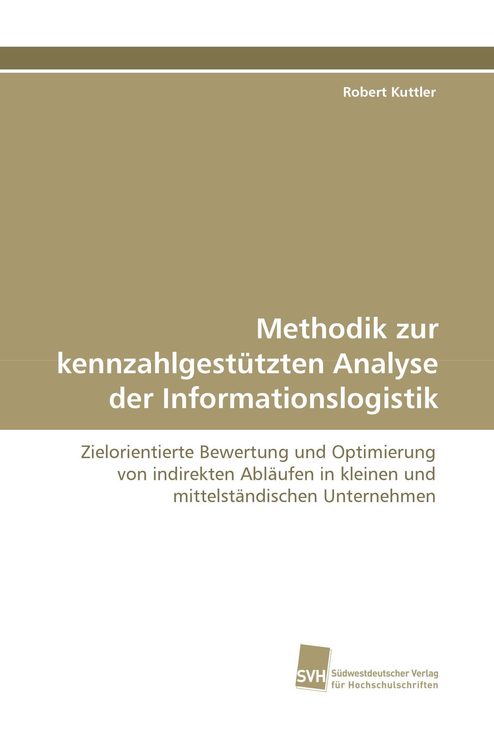 Methodik zur kennzahlgestützten Analyse der Informationslogistik