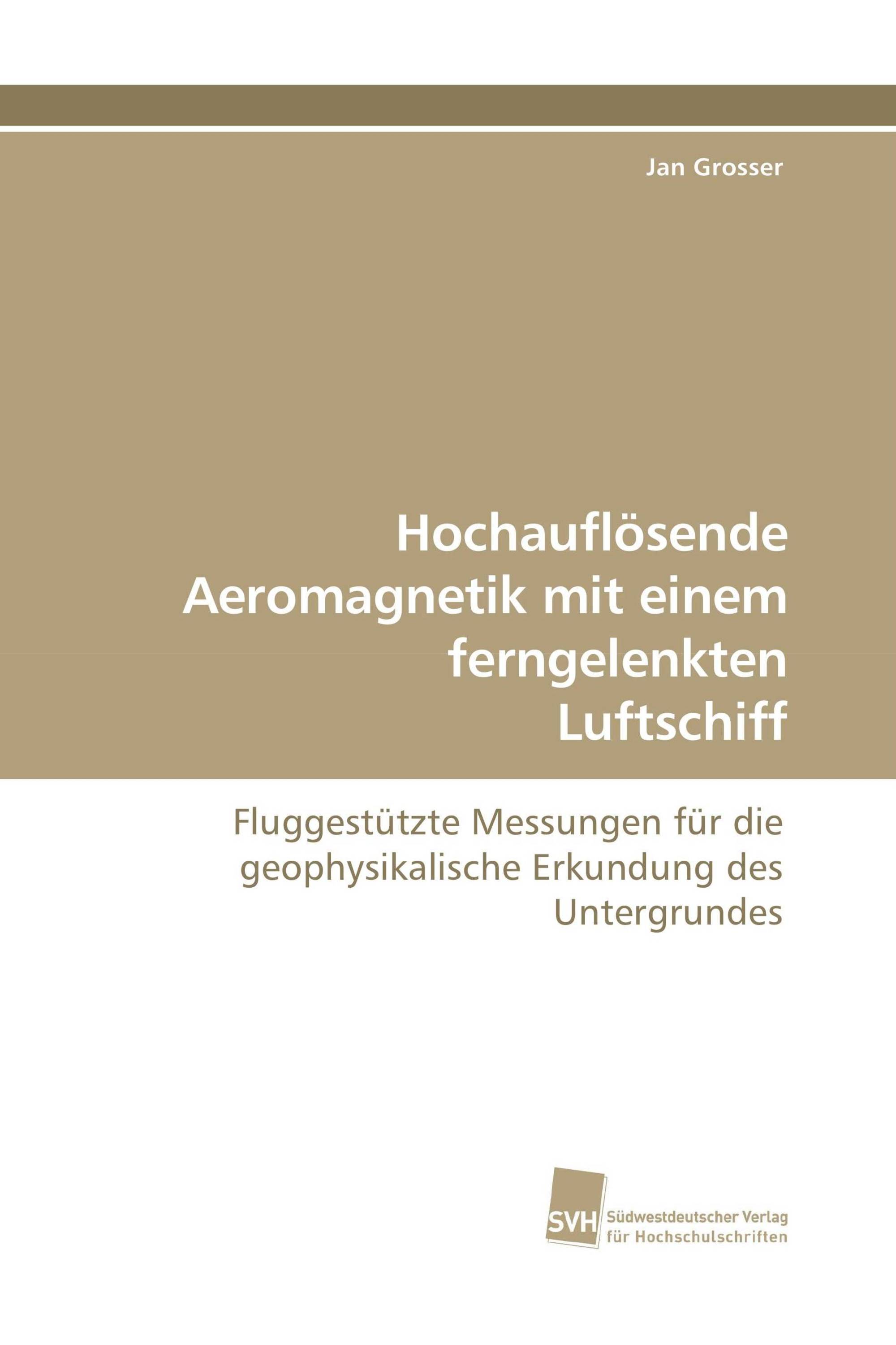 Hochauflösende Aeromagnetik mit einem ferngelenkten Luftschiff