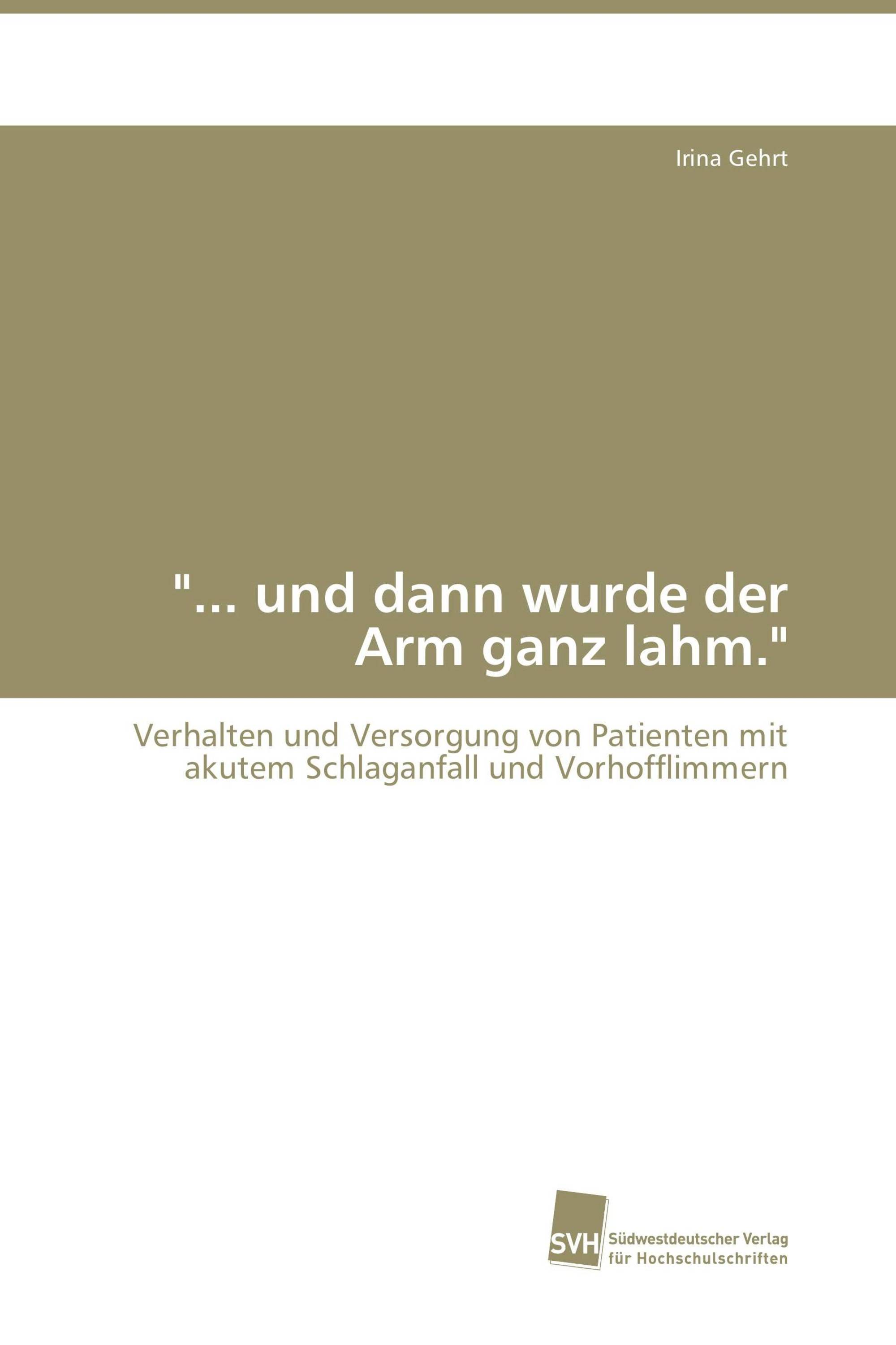 "... und dann wurde der Arm ganz lahm."