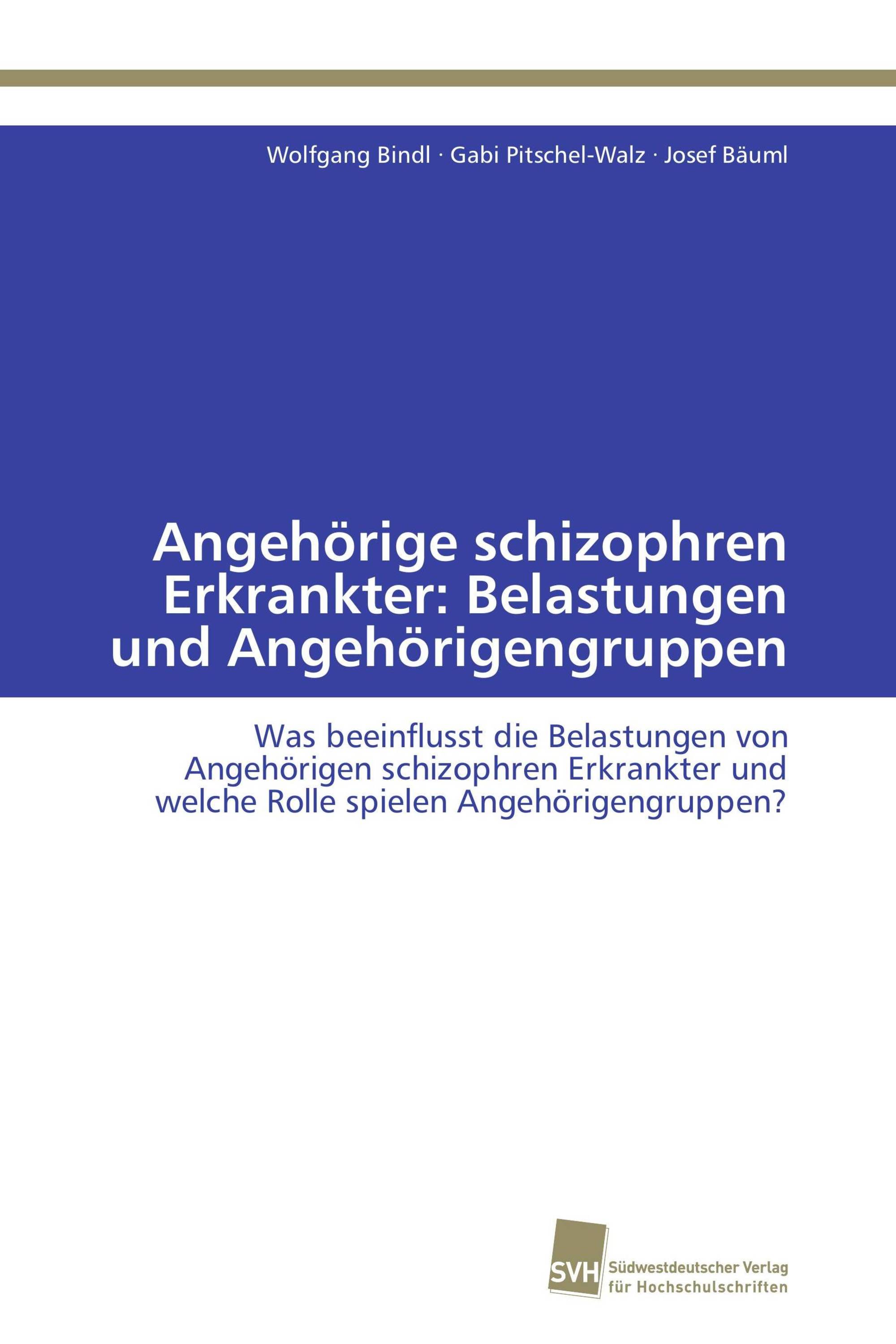 Angehörige schizophren Erkrankter: Belastungen und Angehörigengruppen