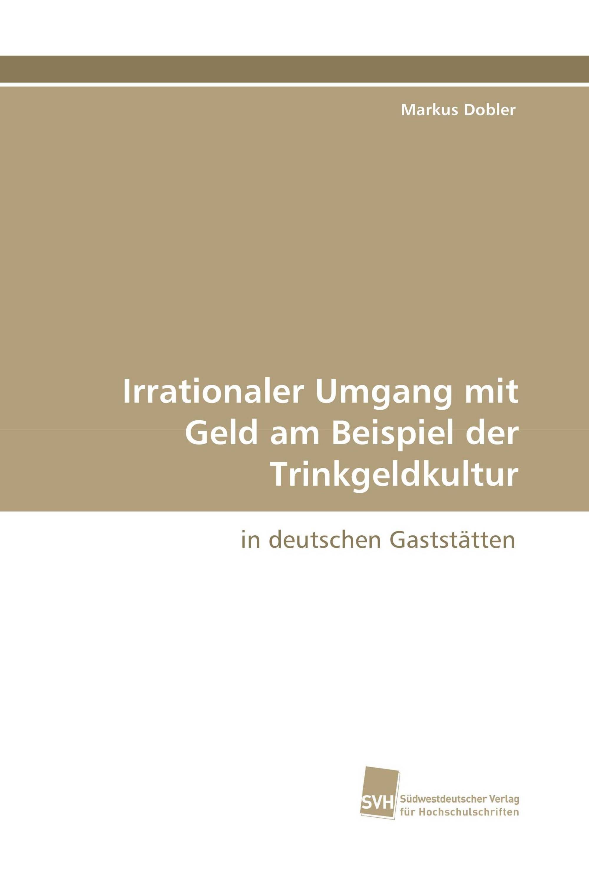 Irrationaler Umgang mit Geld am Beispiel der Trinkgeldkultur