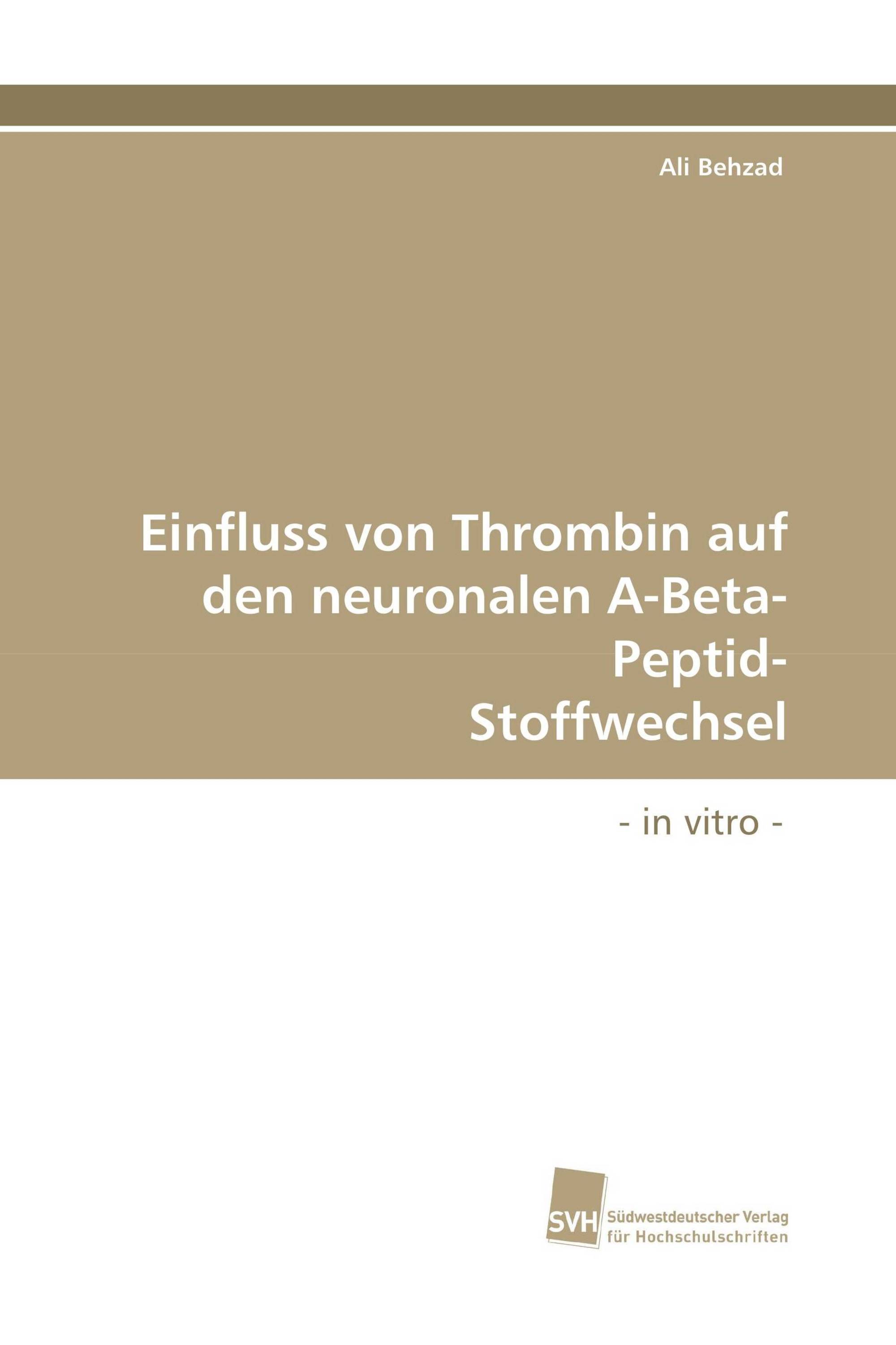 Einfluss von Thrombin auf den neuronalen A-Beta-Peptid- Stoffwechsel