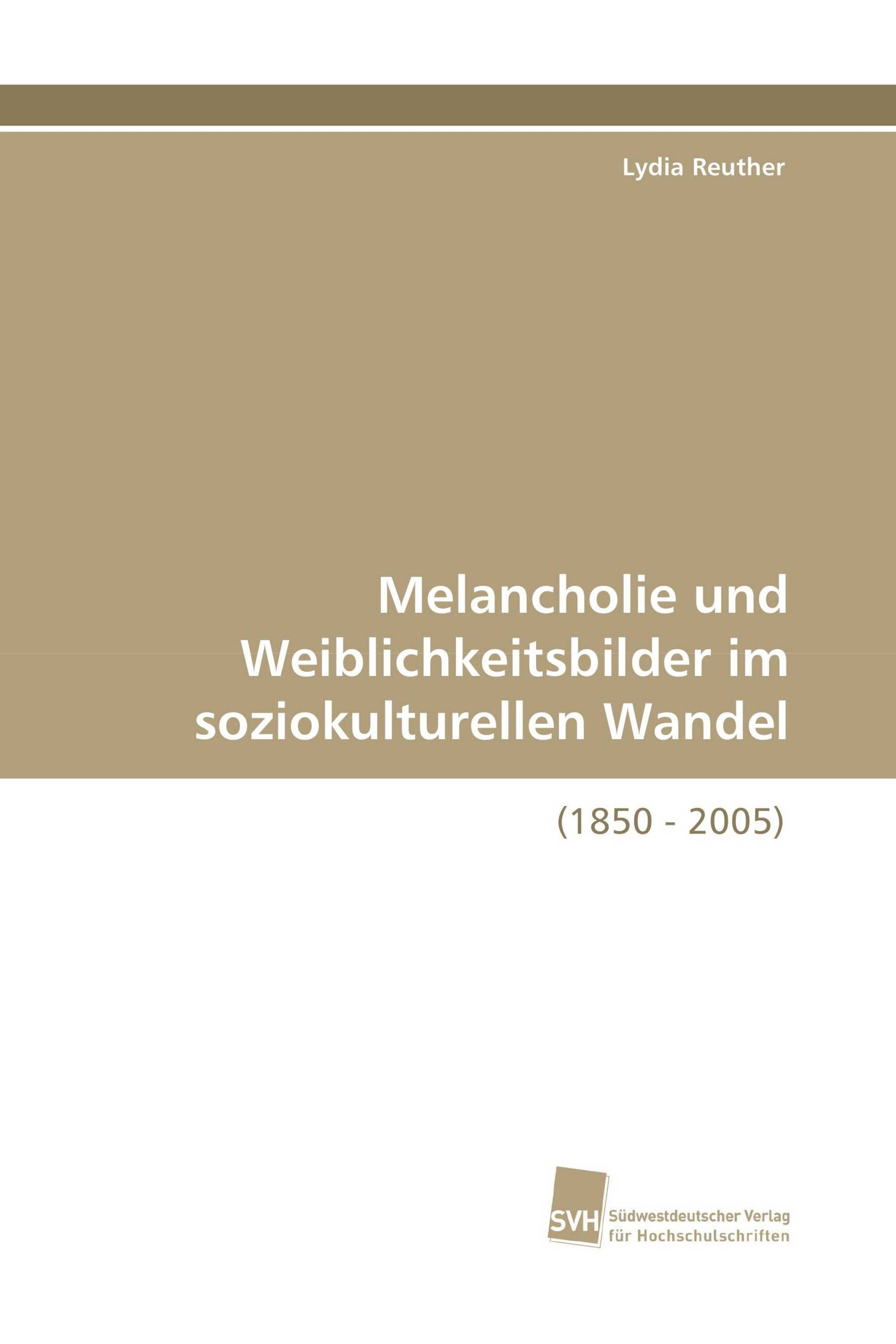 Melancholie und Weiblichkeitsbilder im soziokulturellen Wandel