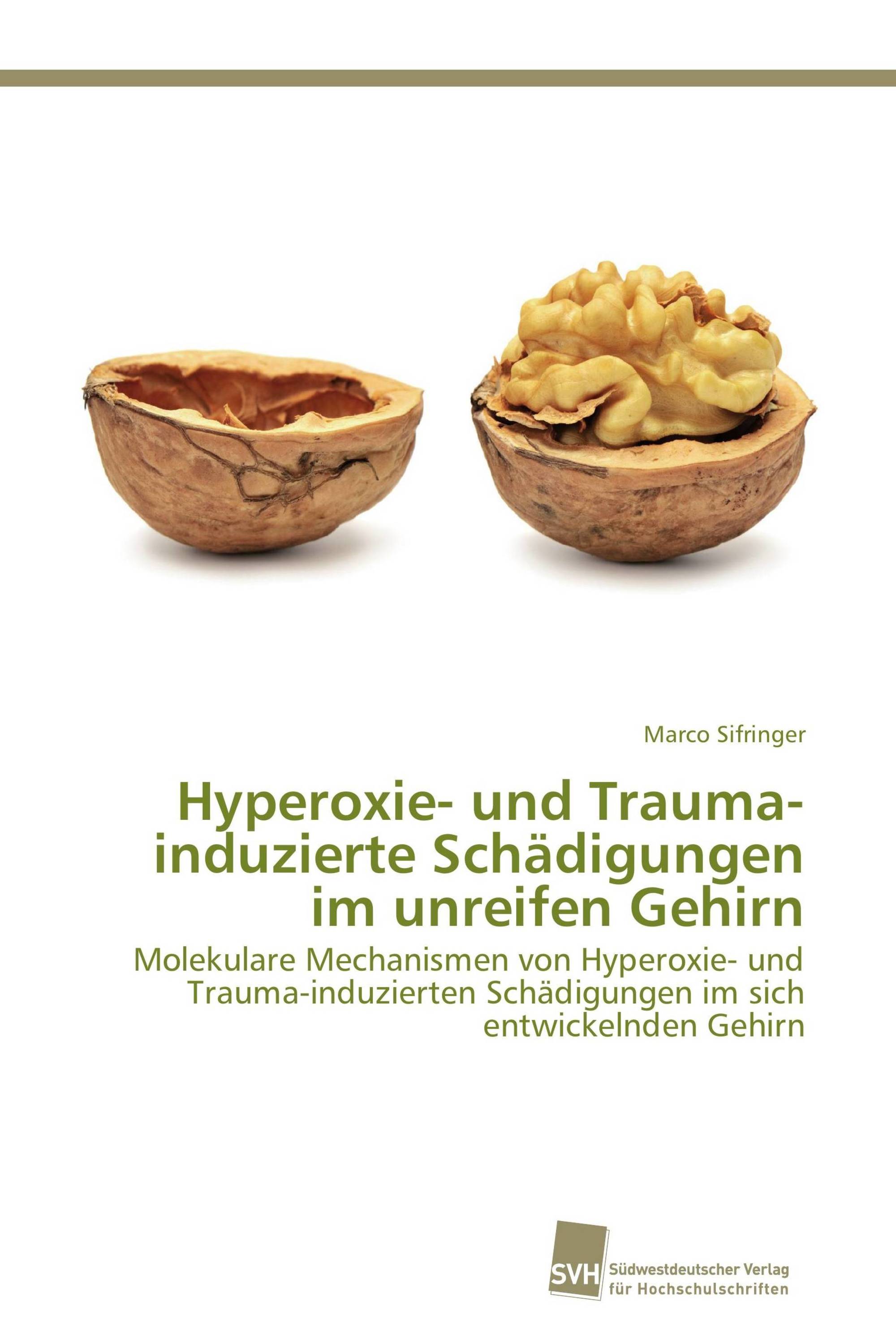 Hyperoxie- und Trauma-induzierte Schädigungen im unreifen Gehirn