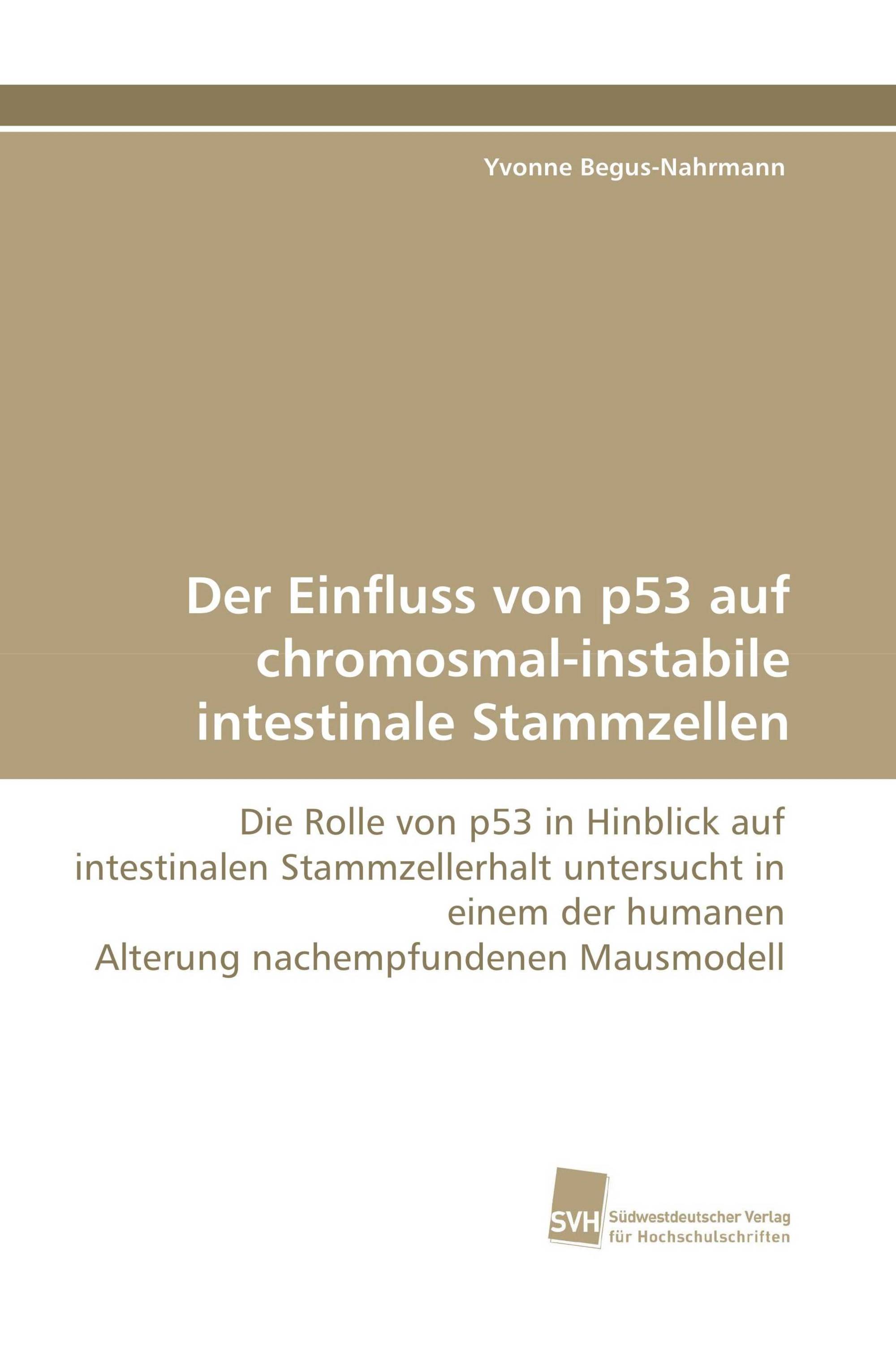 Der Einfluss von p53 auf chromosmal-instabile intestinale Stammzellen