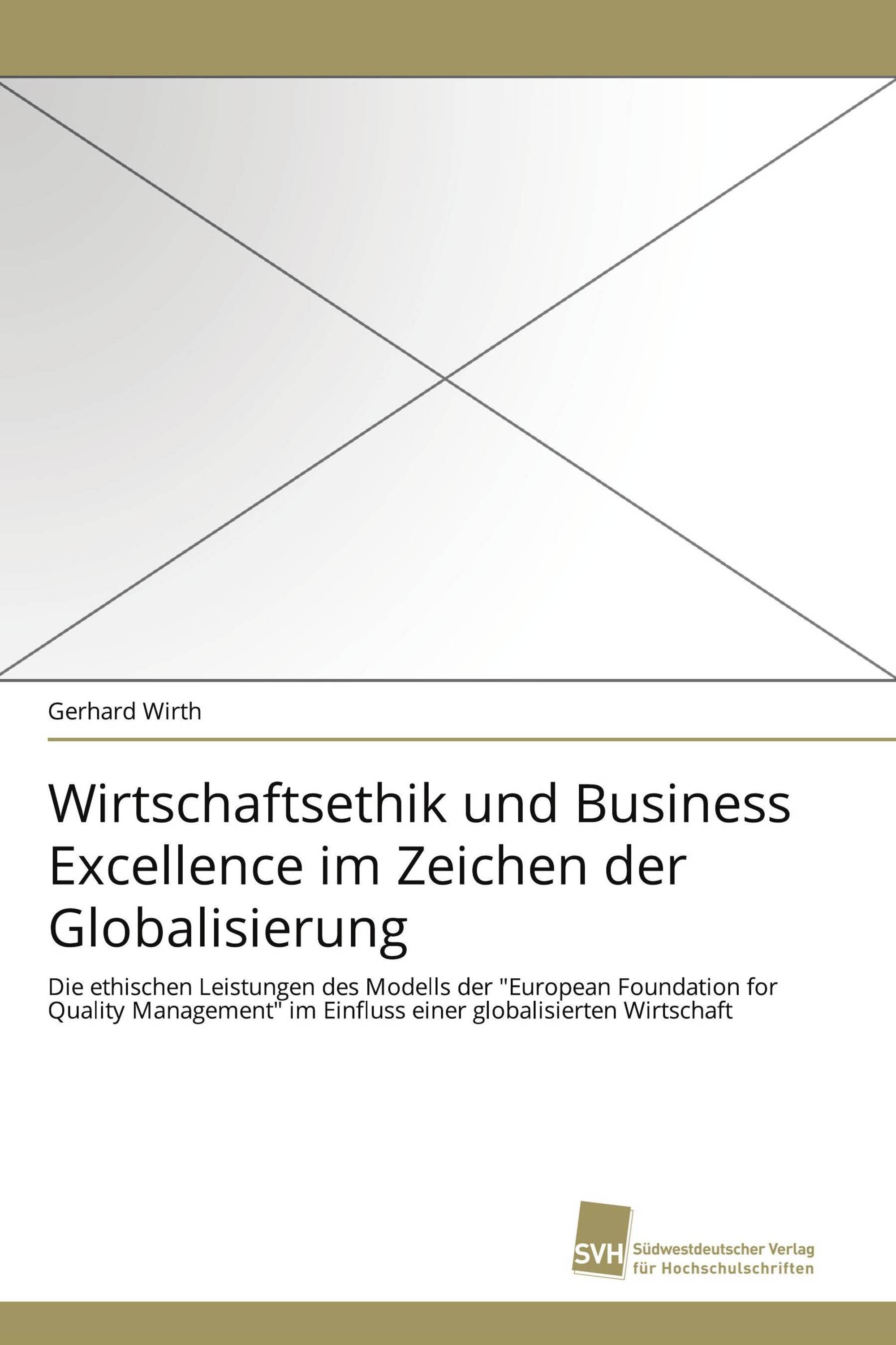 Wirtschaftsethik und Business Excellence im Zeichen der Globalisierung