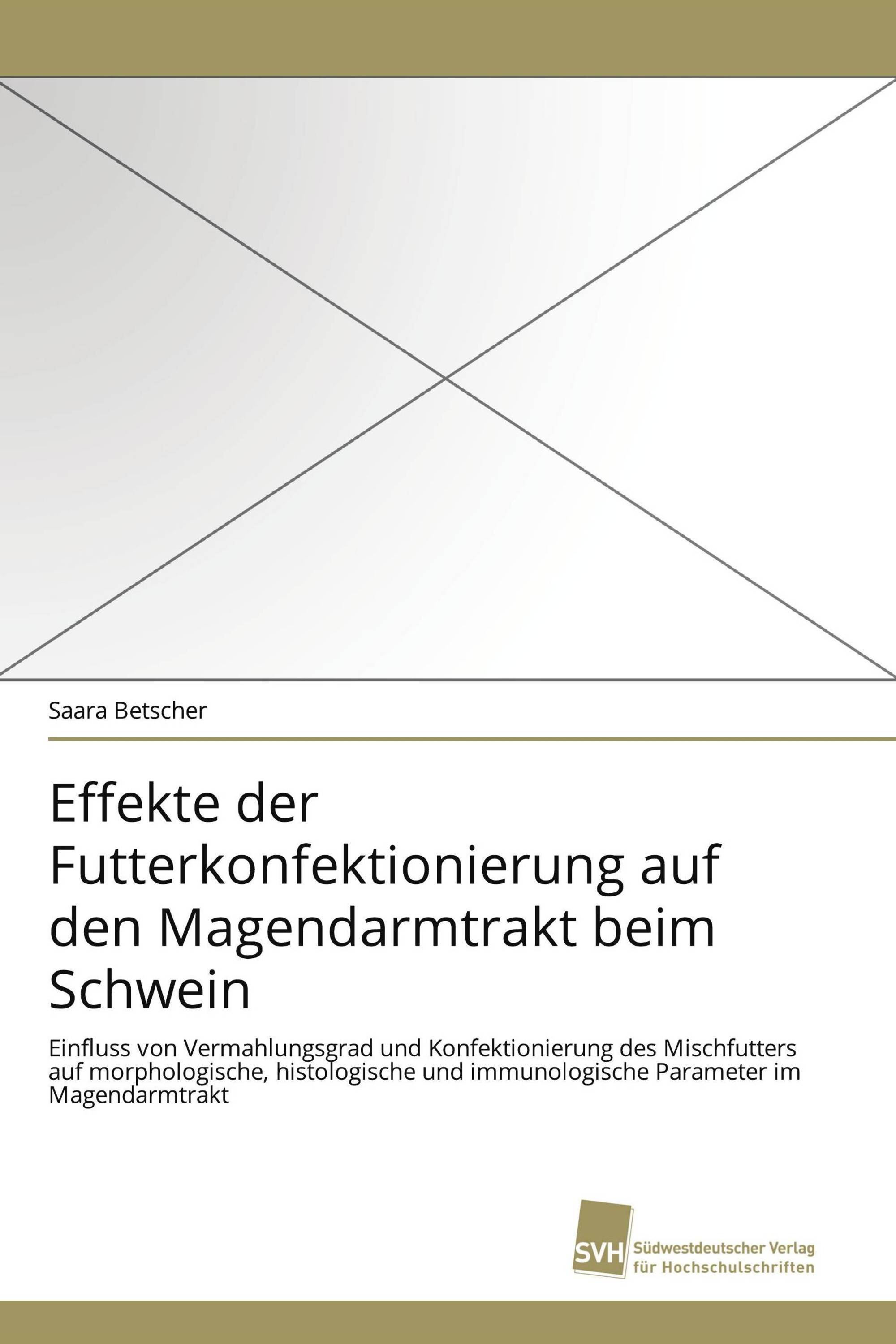 Effekte der Futterkonfektionierung auf den Magendarmtrakt beim Schwein