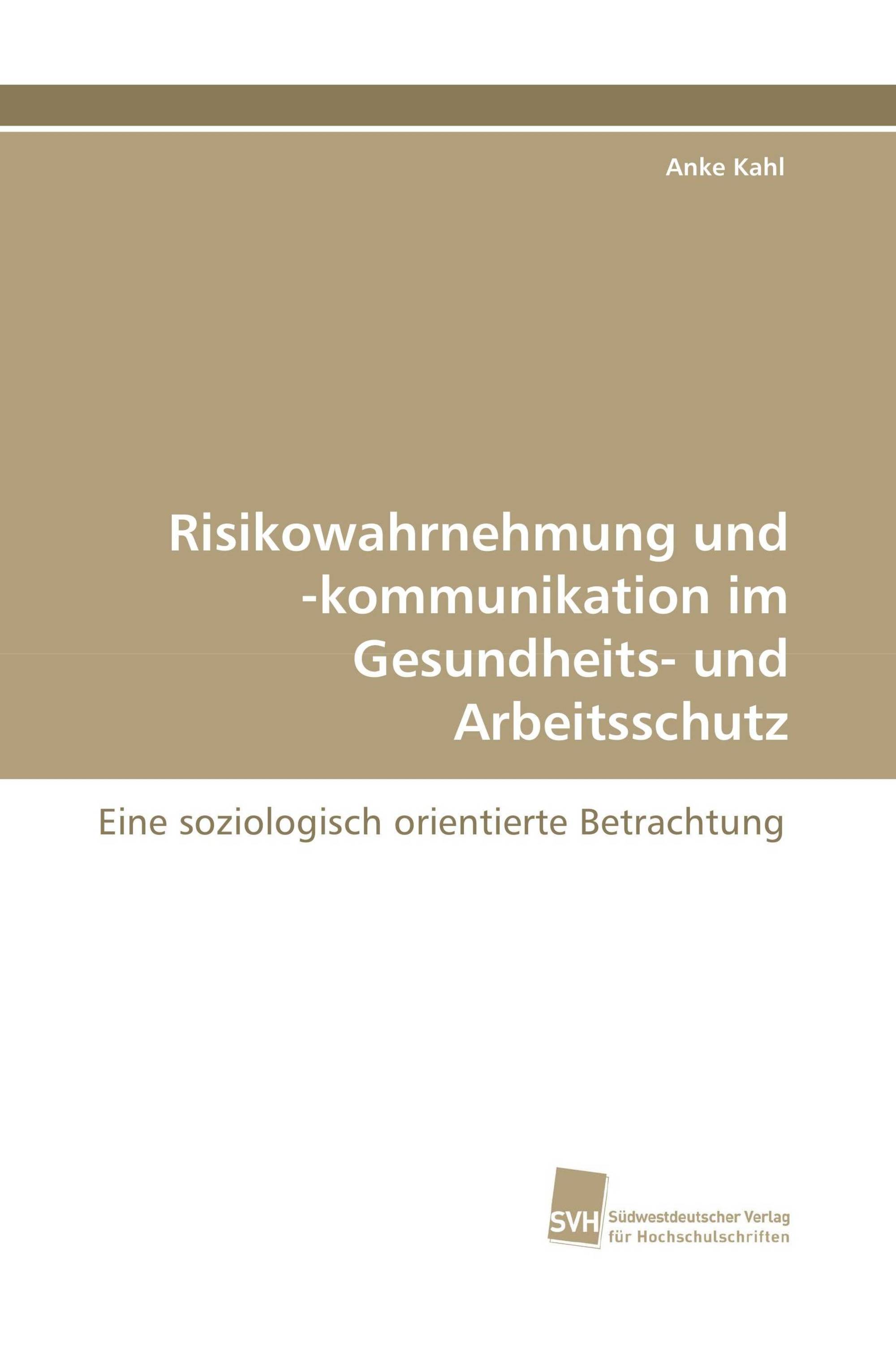 Risikowahrnehmung und -kommunikation im Gesundheits- und Arbeitsschutz