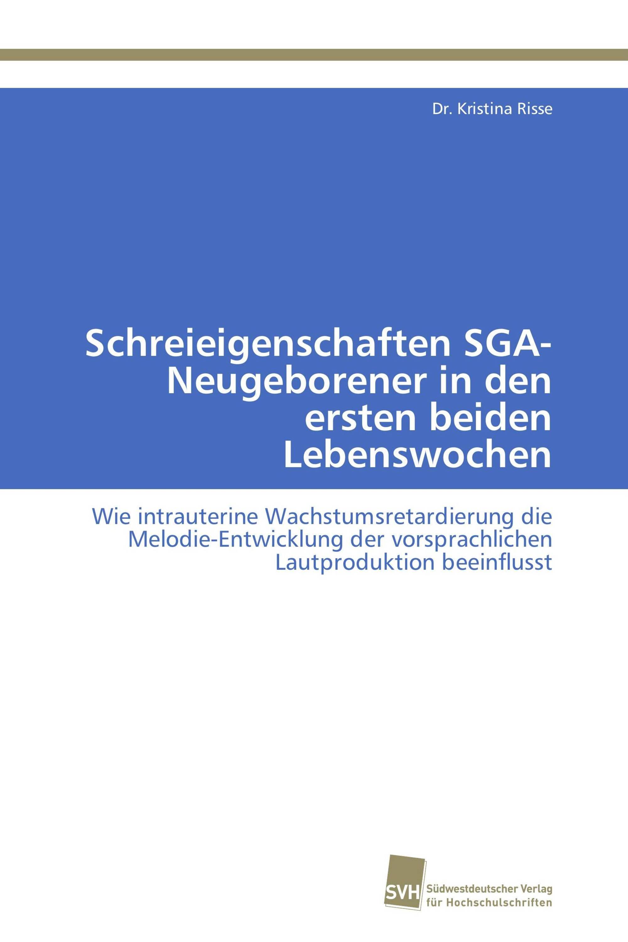 Schreieigenschaften SGA-Neugeborener in den ersten beiden Lebenswochen