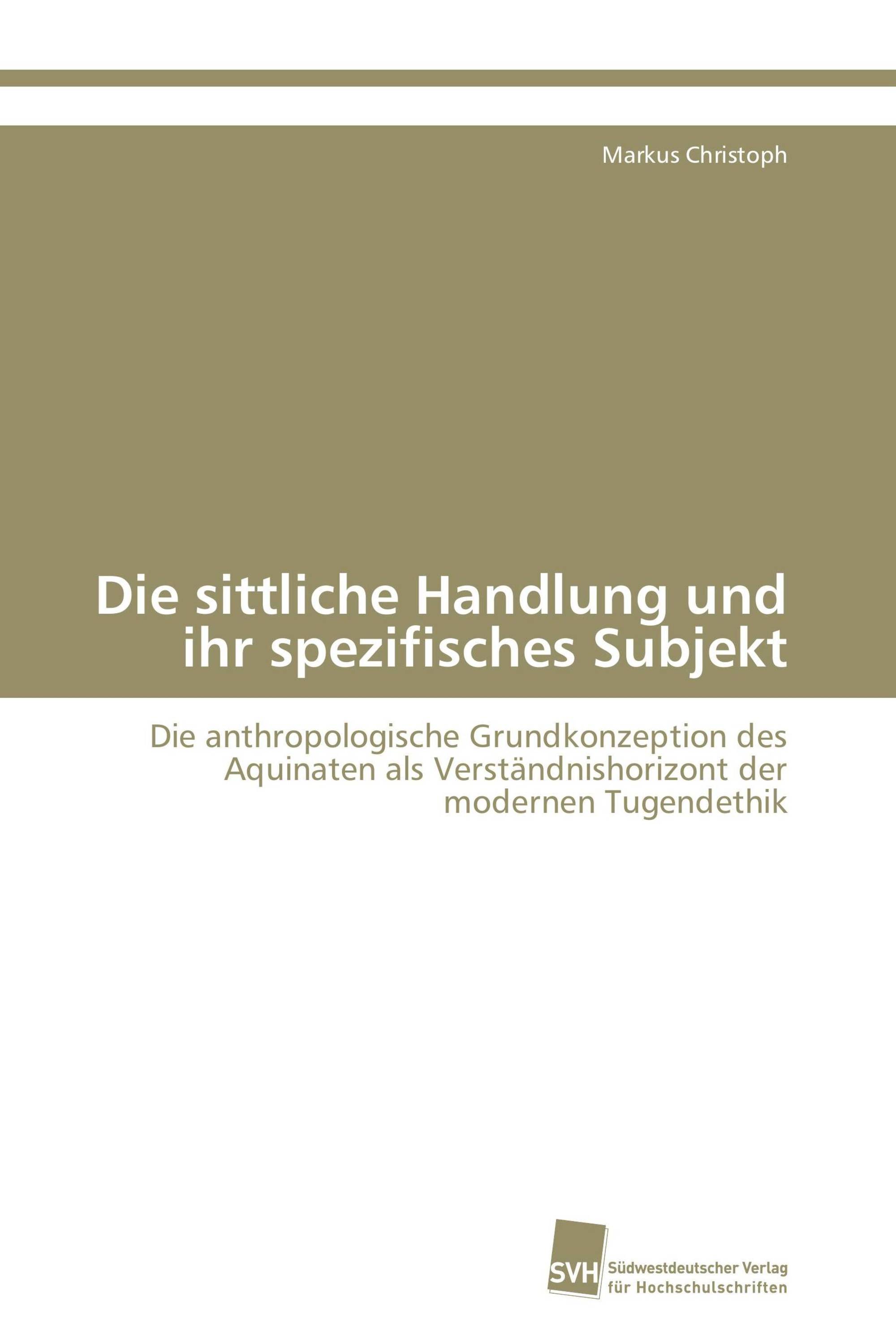 Die sittliche Handlung und ihr spezifisches Subjekt