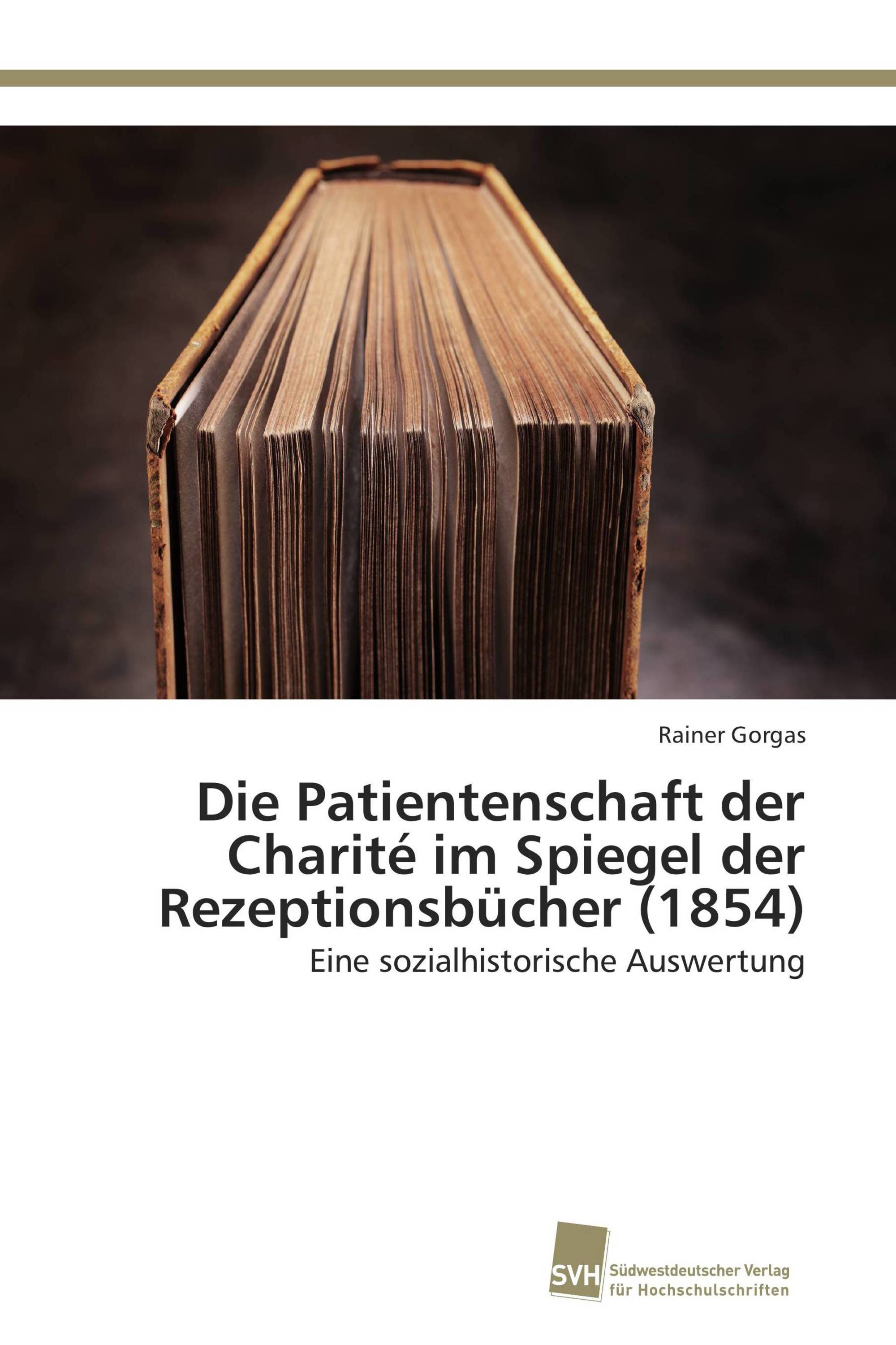 Die Patientenschaft der Charité im Spiegel der Rezeptionsbücher (1854)