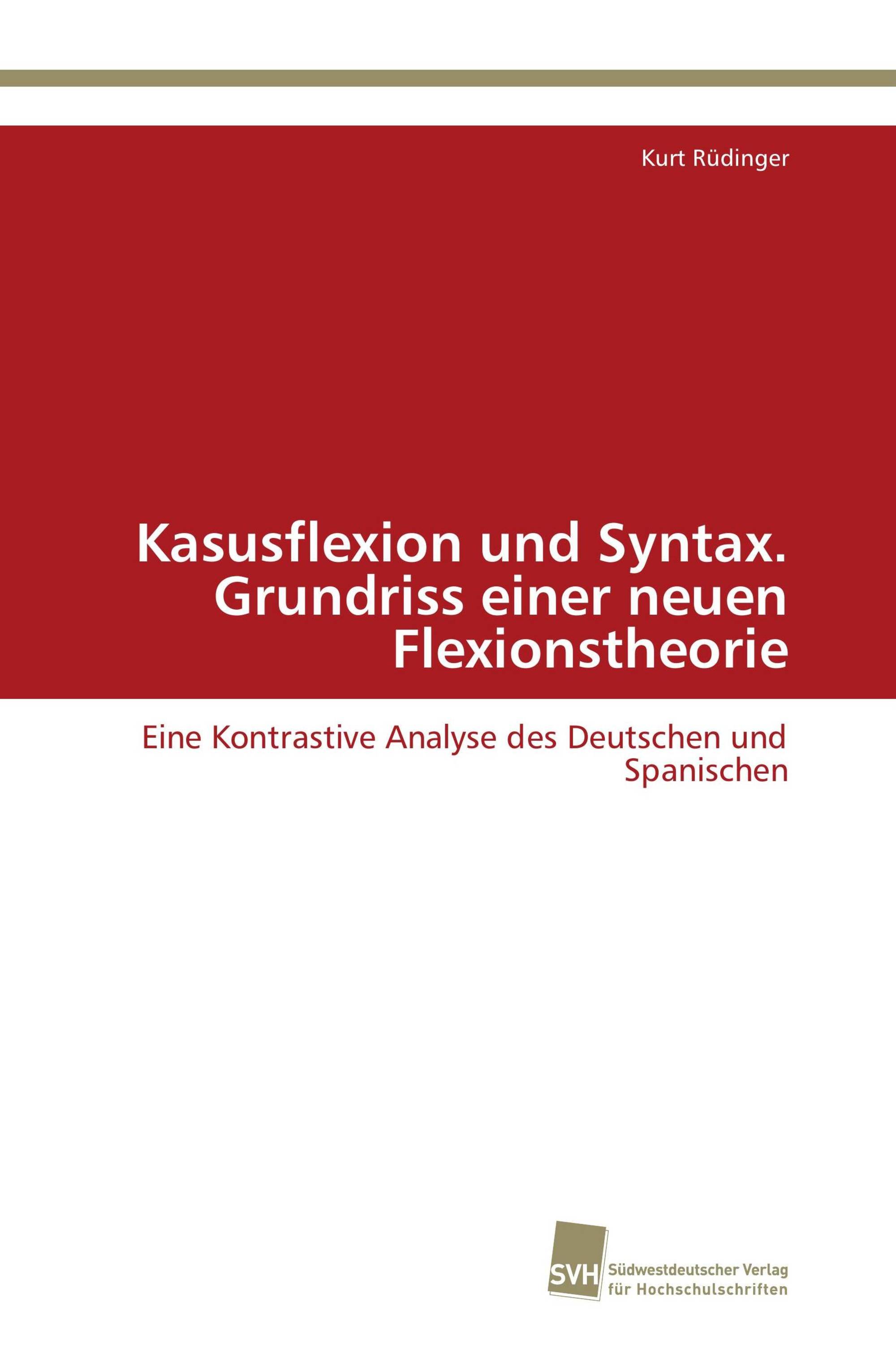 Kasusflexion und Syntax. Grundriss einer neuen Flexionstheorie