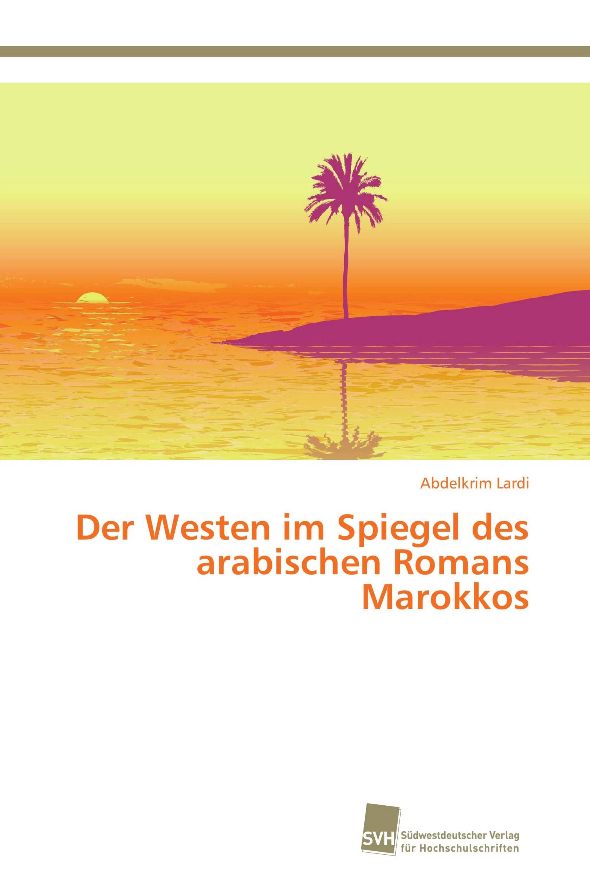 Der Westen im Spiegel des arabischen Romans Marokkos