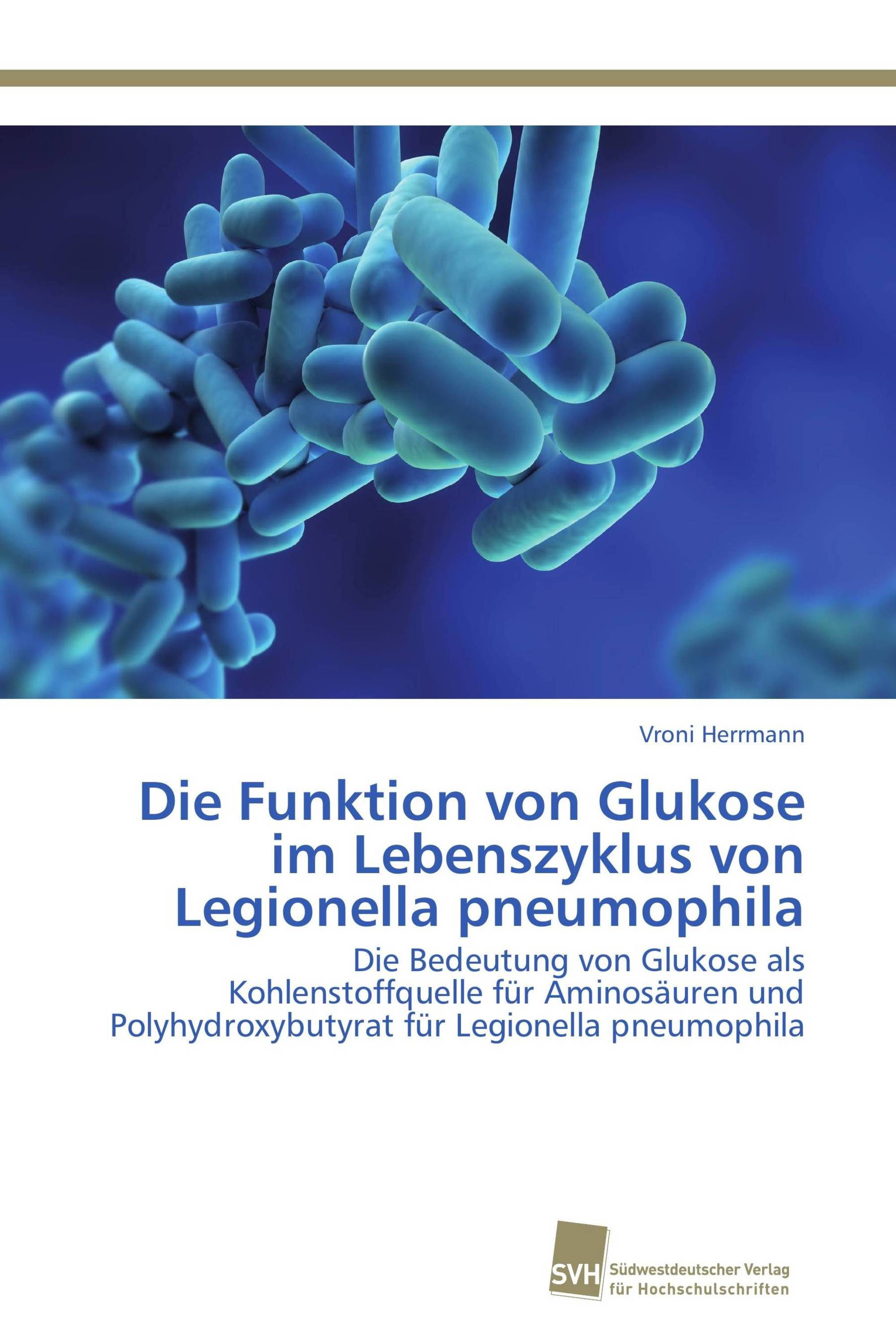 Die Funktion von Glukose im Lebenszyklus von Legionella pneumophila