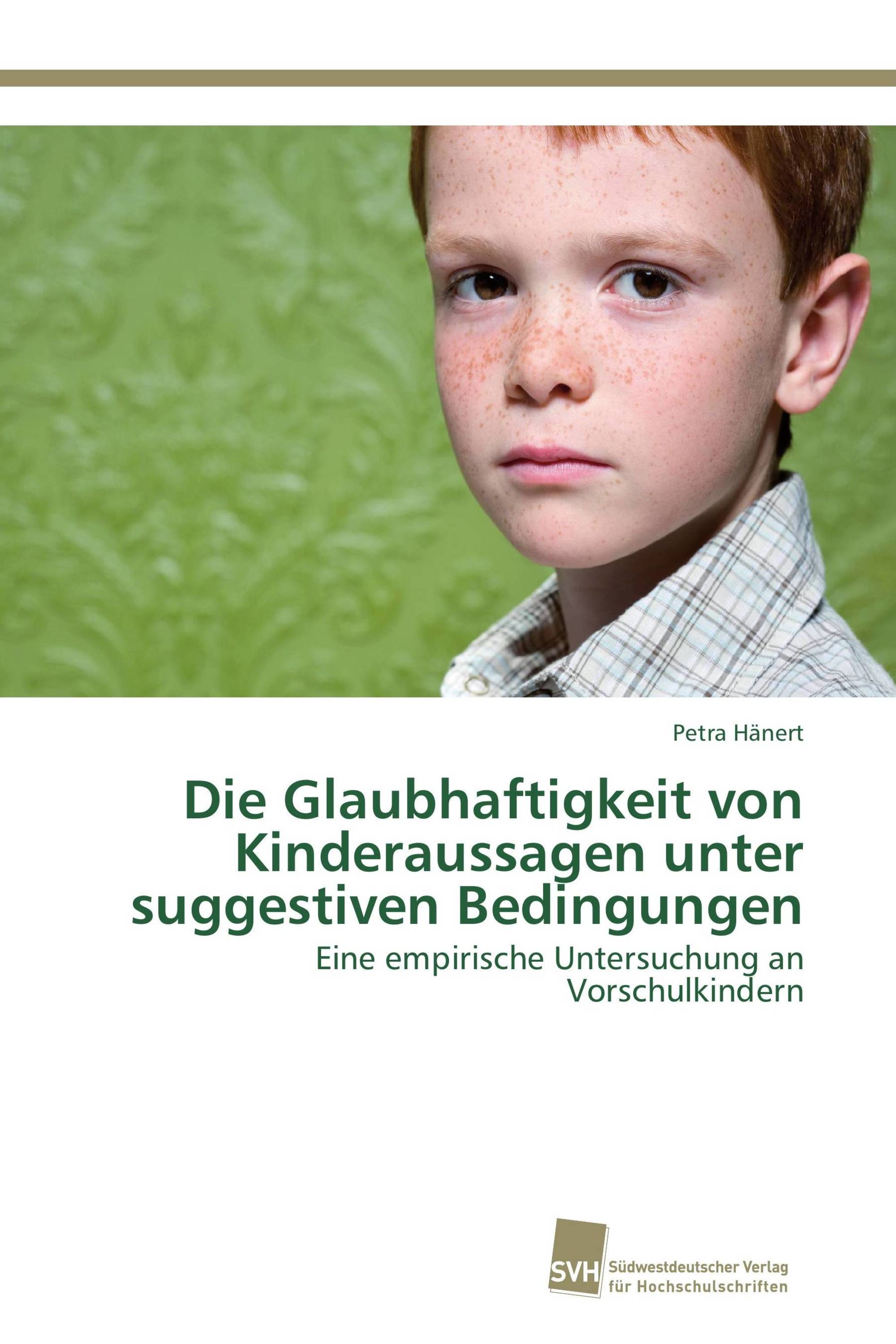 Die Glaubhaftigkeit von Kinderaussagen unter suggestiven Bedingungen