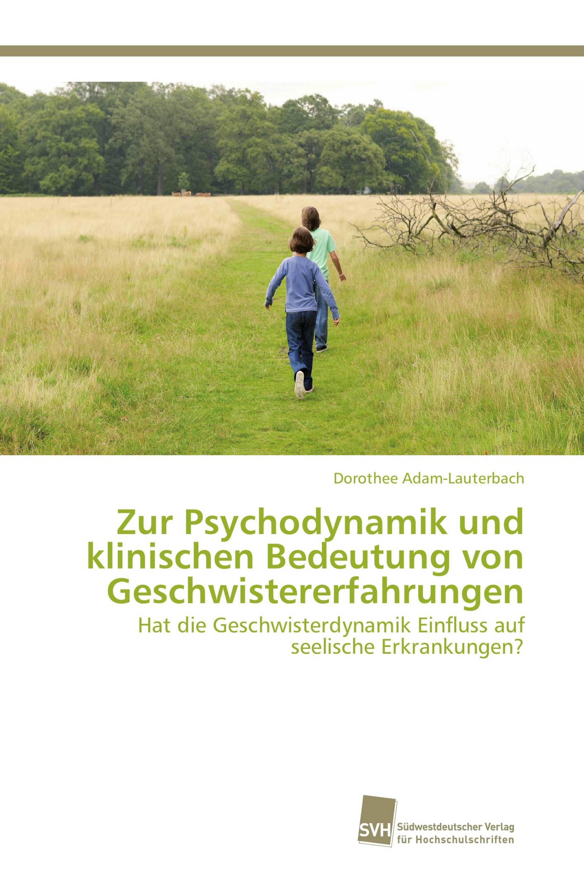 Zur Psychodynamik und klinischen Bedeutung von Geschwistererfahrungen