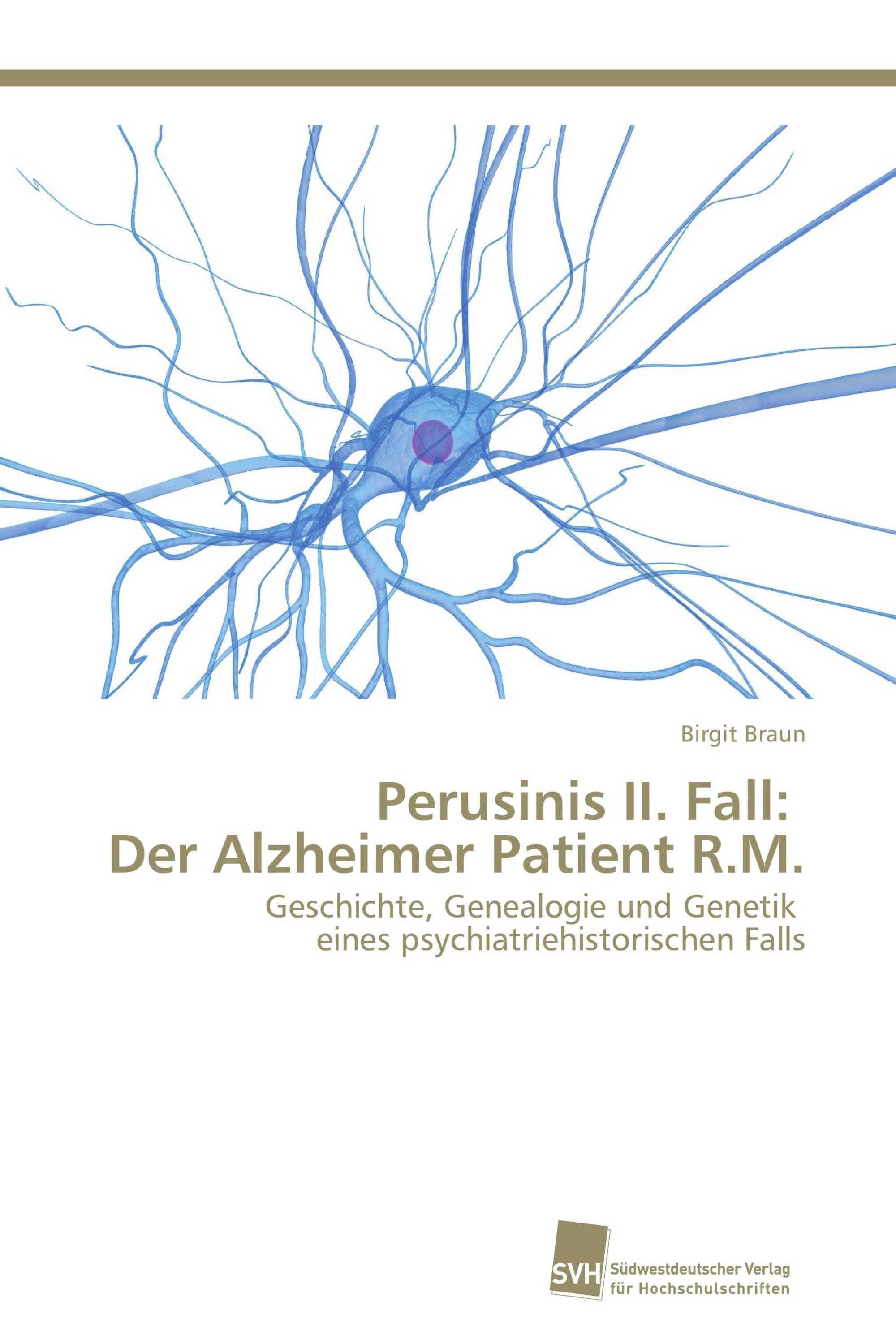 Perusinis II. Fall: Der Alzheimer Patient R.M.