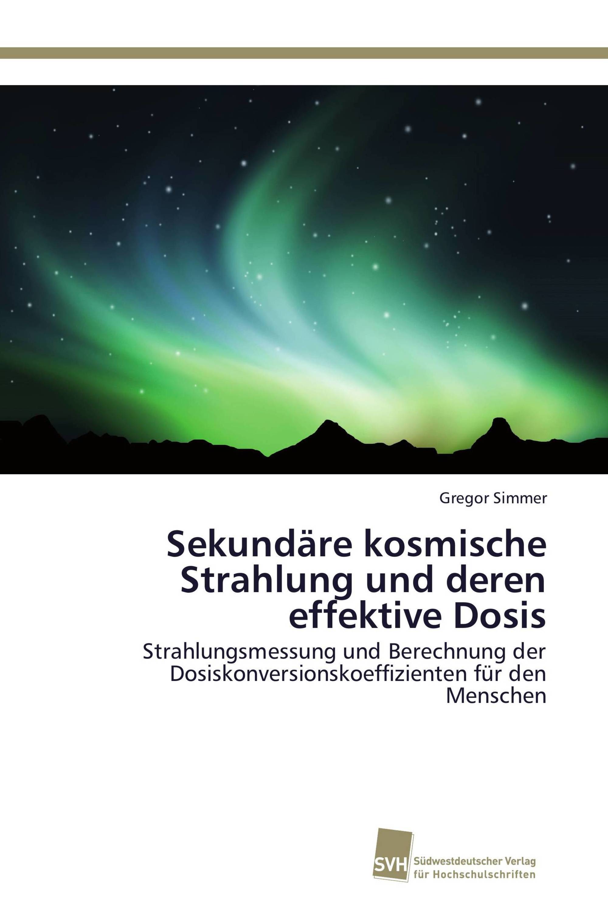 Sekundäre kosmische Strahlung und deren effektive Dosis