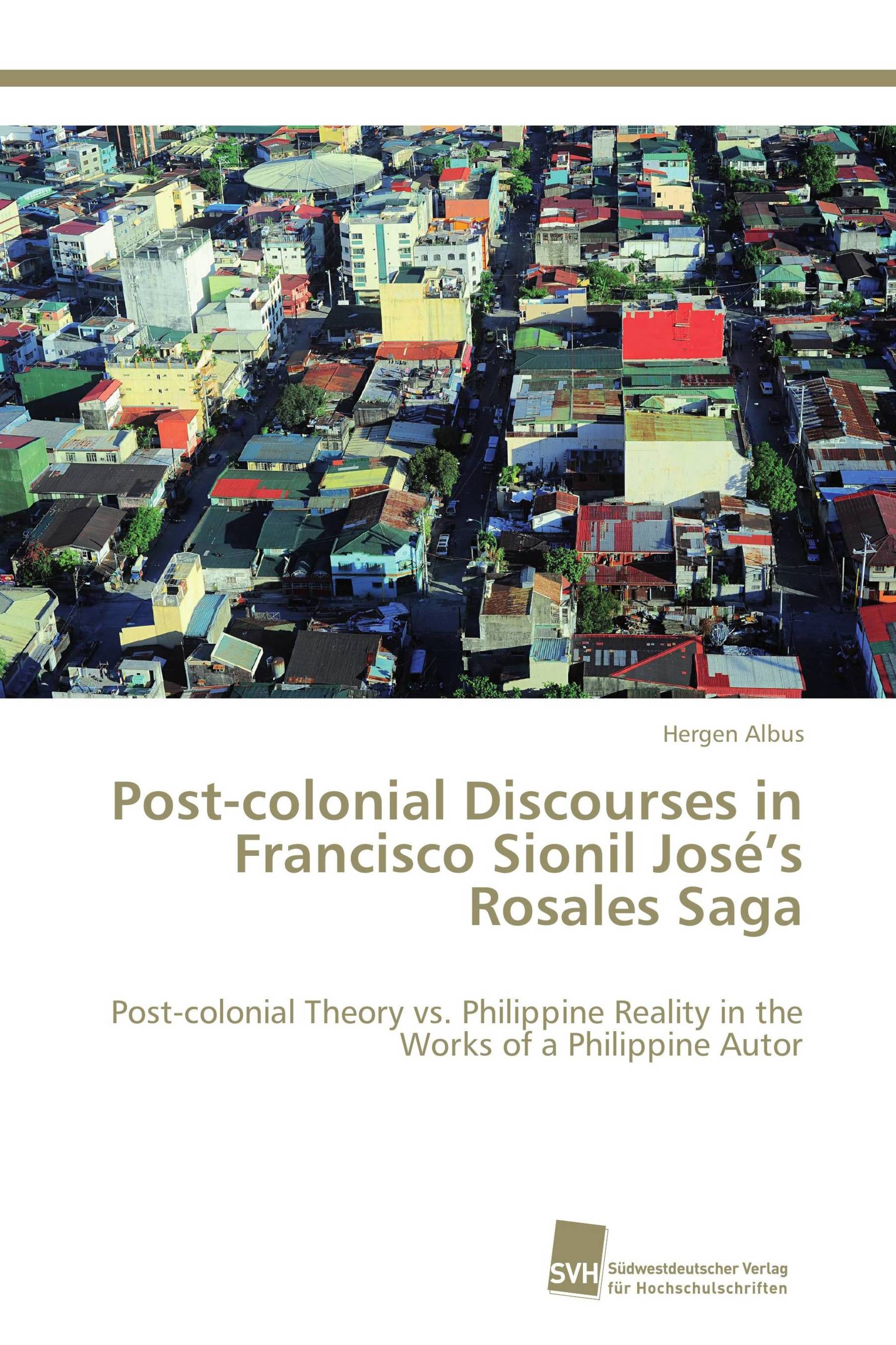 Post-colonial Discourses in Francisco Sionil José’s Rosales Saga