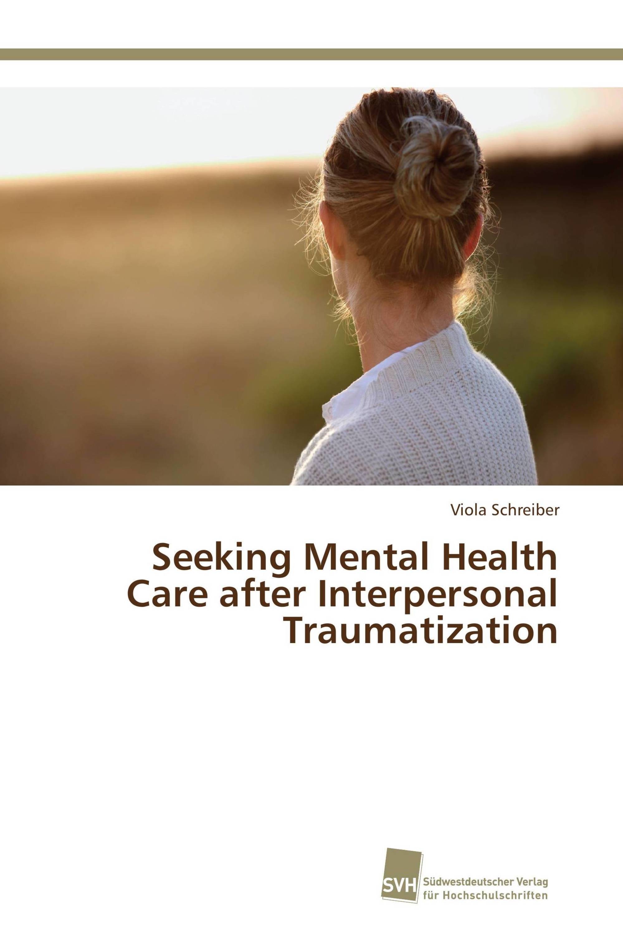 Seeking Mental Health Care after Interpersonal Traumatization