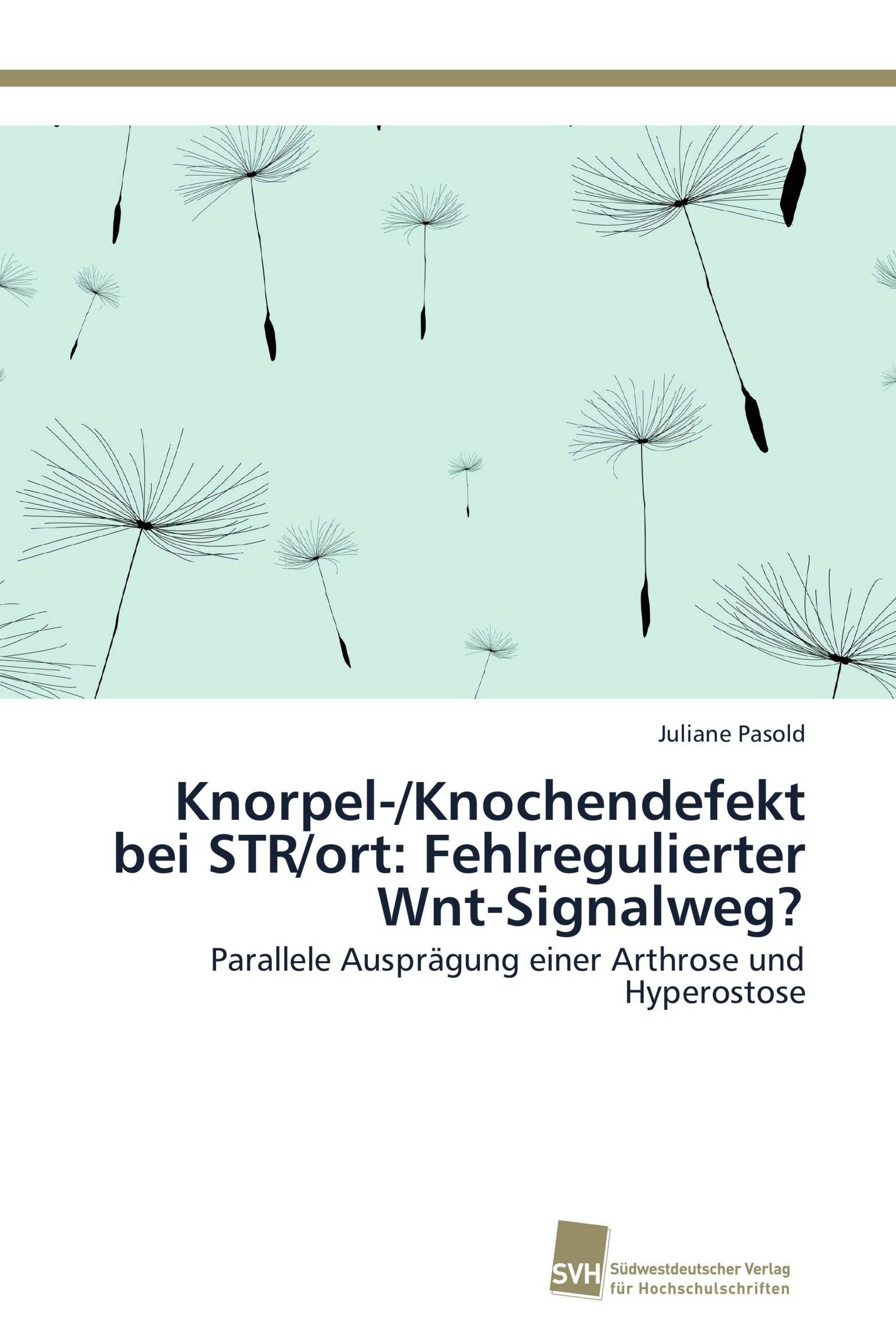 Knorpel-/Knochendefekt bei STR/ort: Fehlregulierter Wnt-Signalweg?