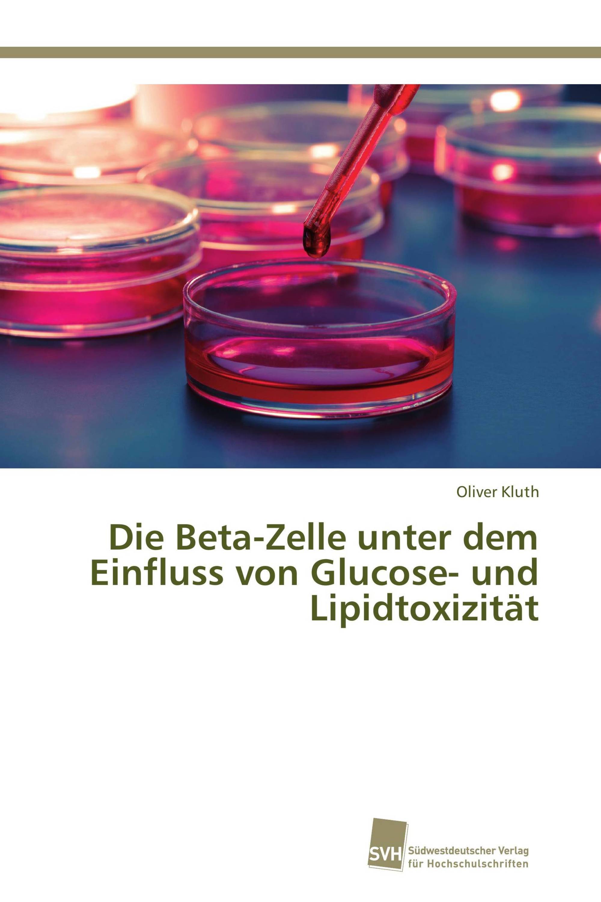 Die Beta-Zelle unter dem Einfluss von Glucose- und Lipidtoxizität