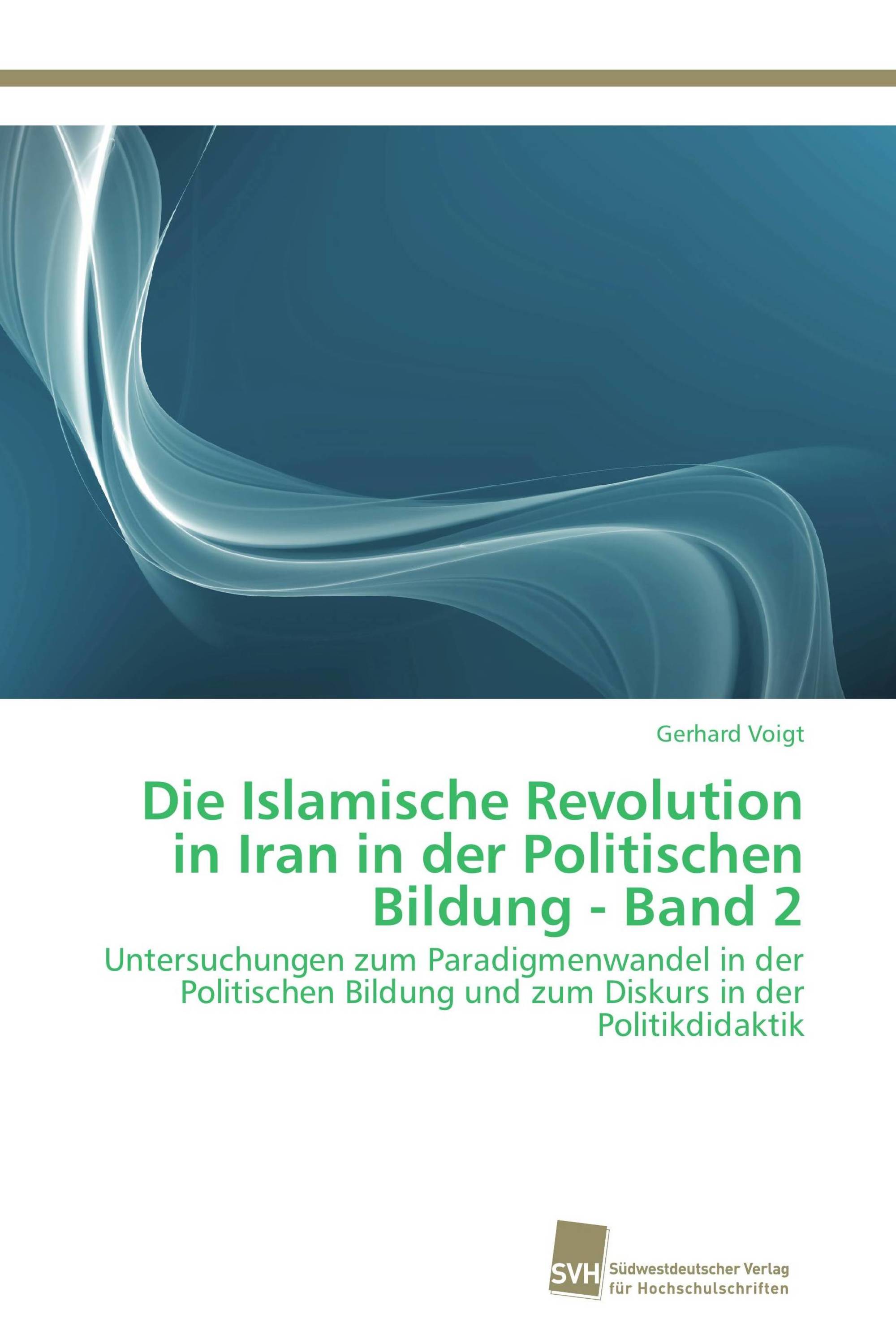 Die Islamische Revolution in Iran in der Politischen Bildung - Band 2