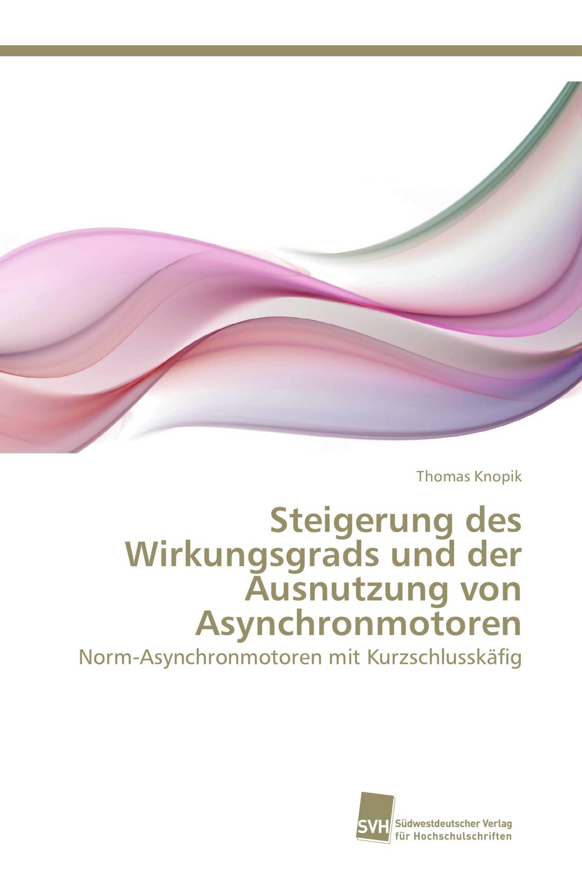 Steigerung des Wirkungsgrads und der Ausnutzung von Asynchronmotoren