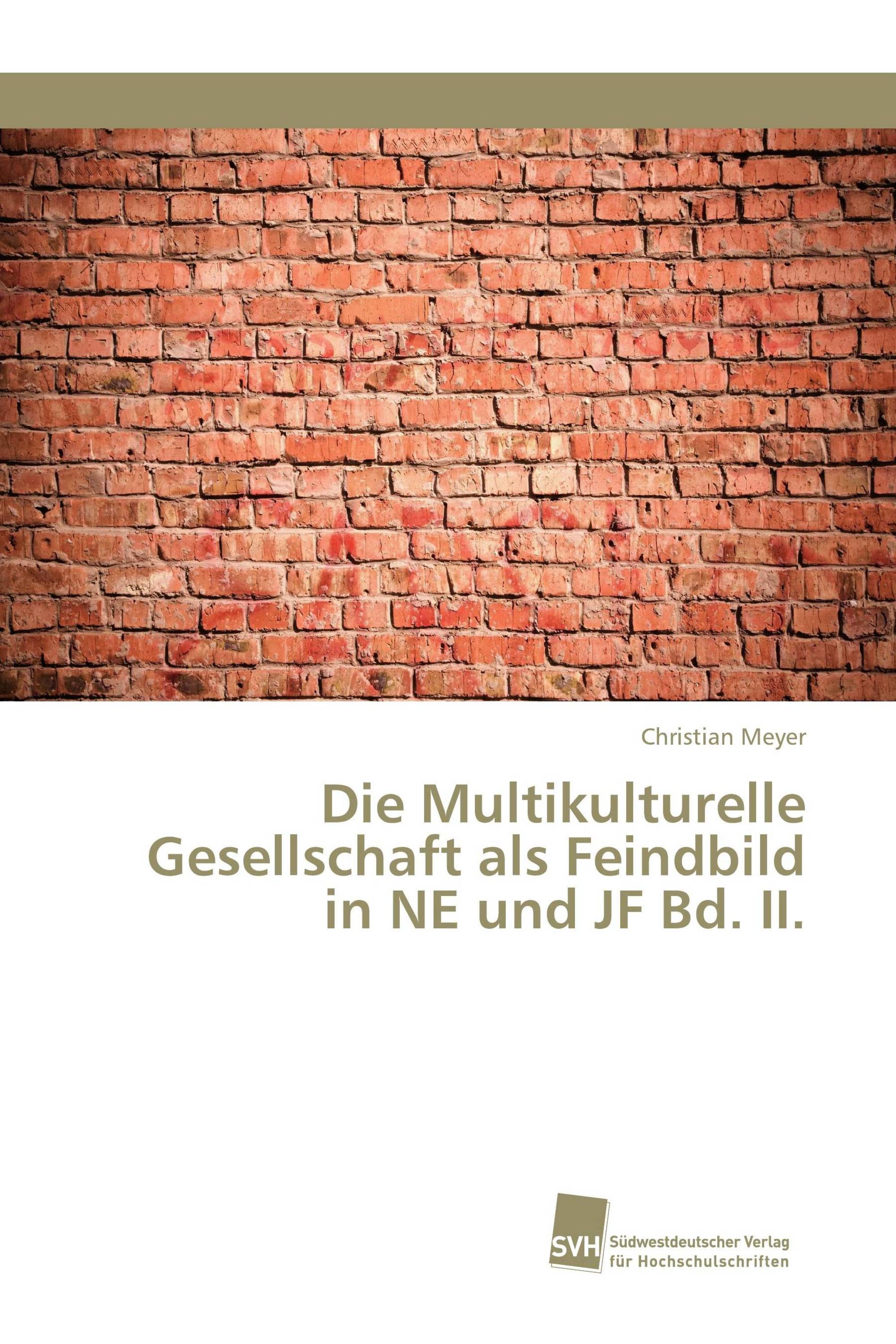 Die Multikulturelle Gesellschaft als Feindbild in NE und JF Bd. II.