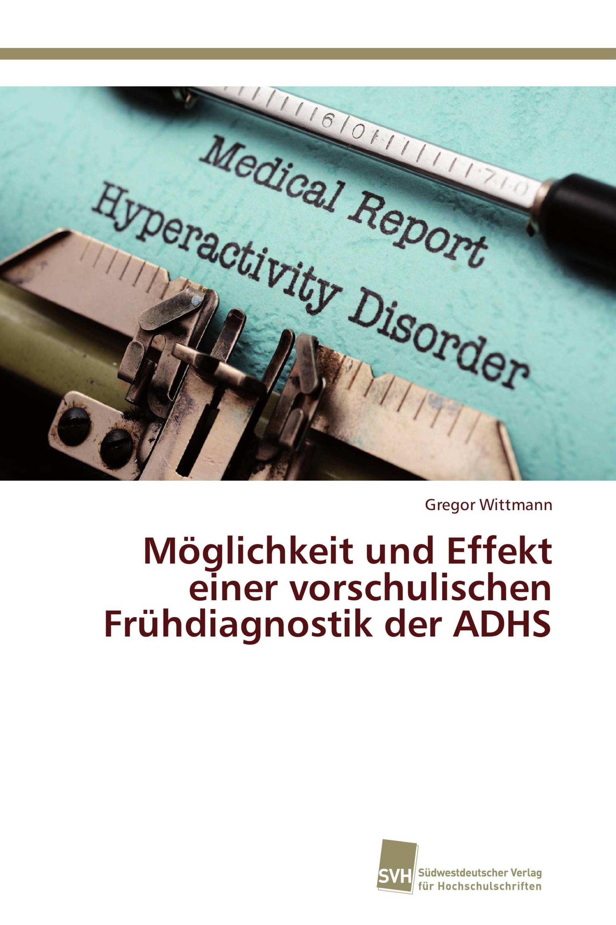 Möglichkeit und Effekt einer vorschulischen Frühdiagnostik der ADHS