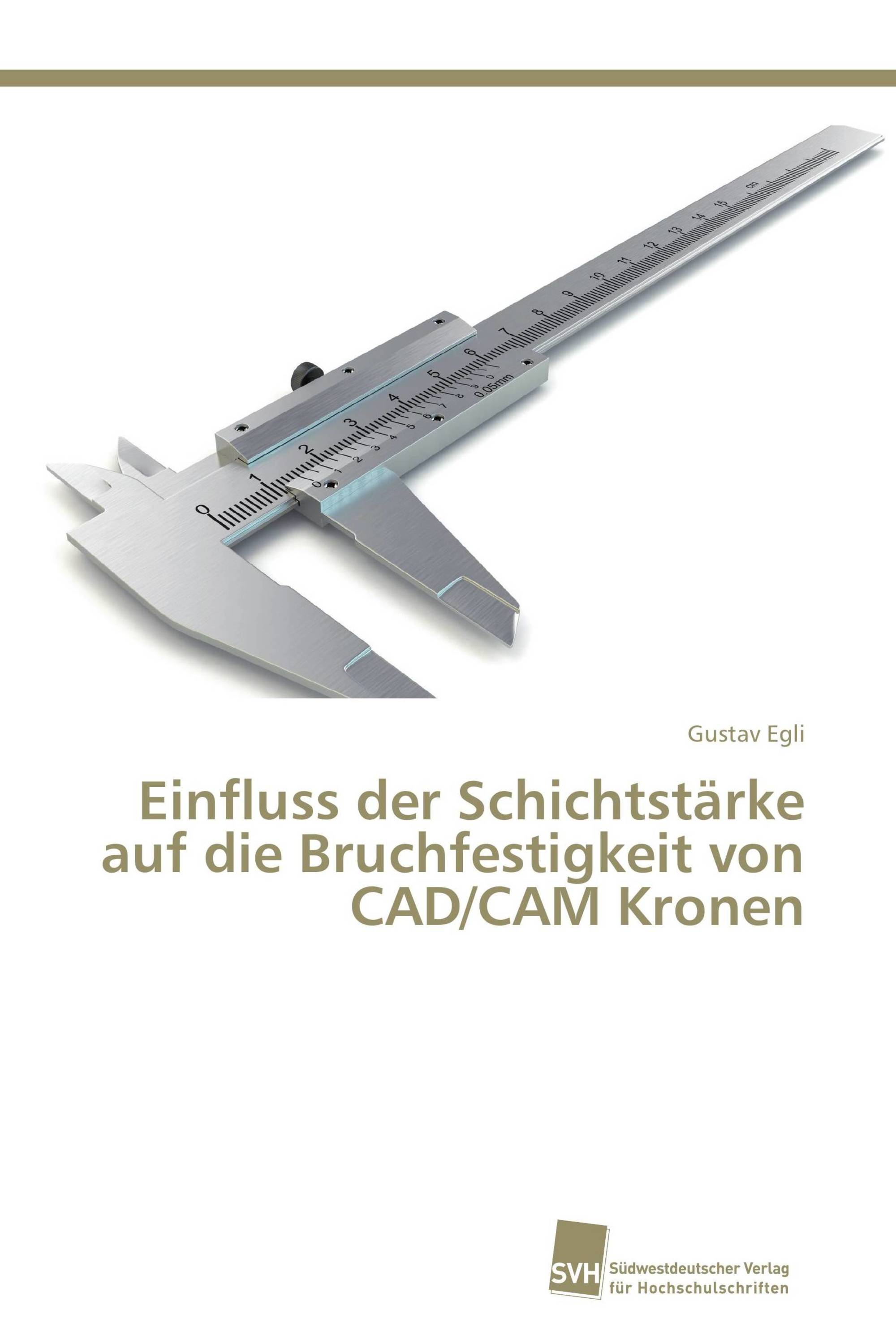 Einfluss der Schichtstärke auf die Bruchfestigkeit von CAD/CAM Kronen