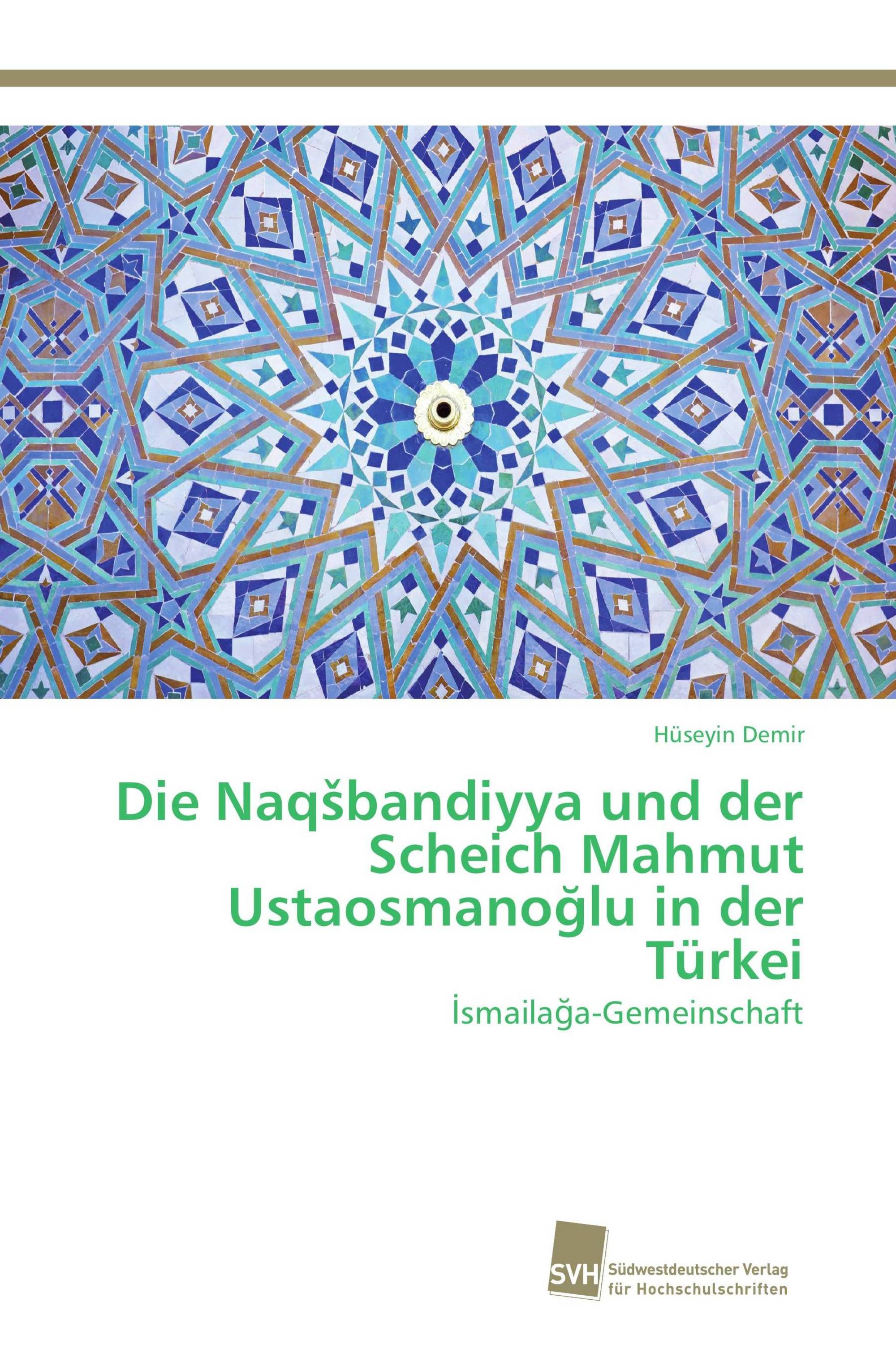 Die Naqšbandiyya und der Scheich Mahmut Ustaosmanoğlu in der Türkei