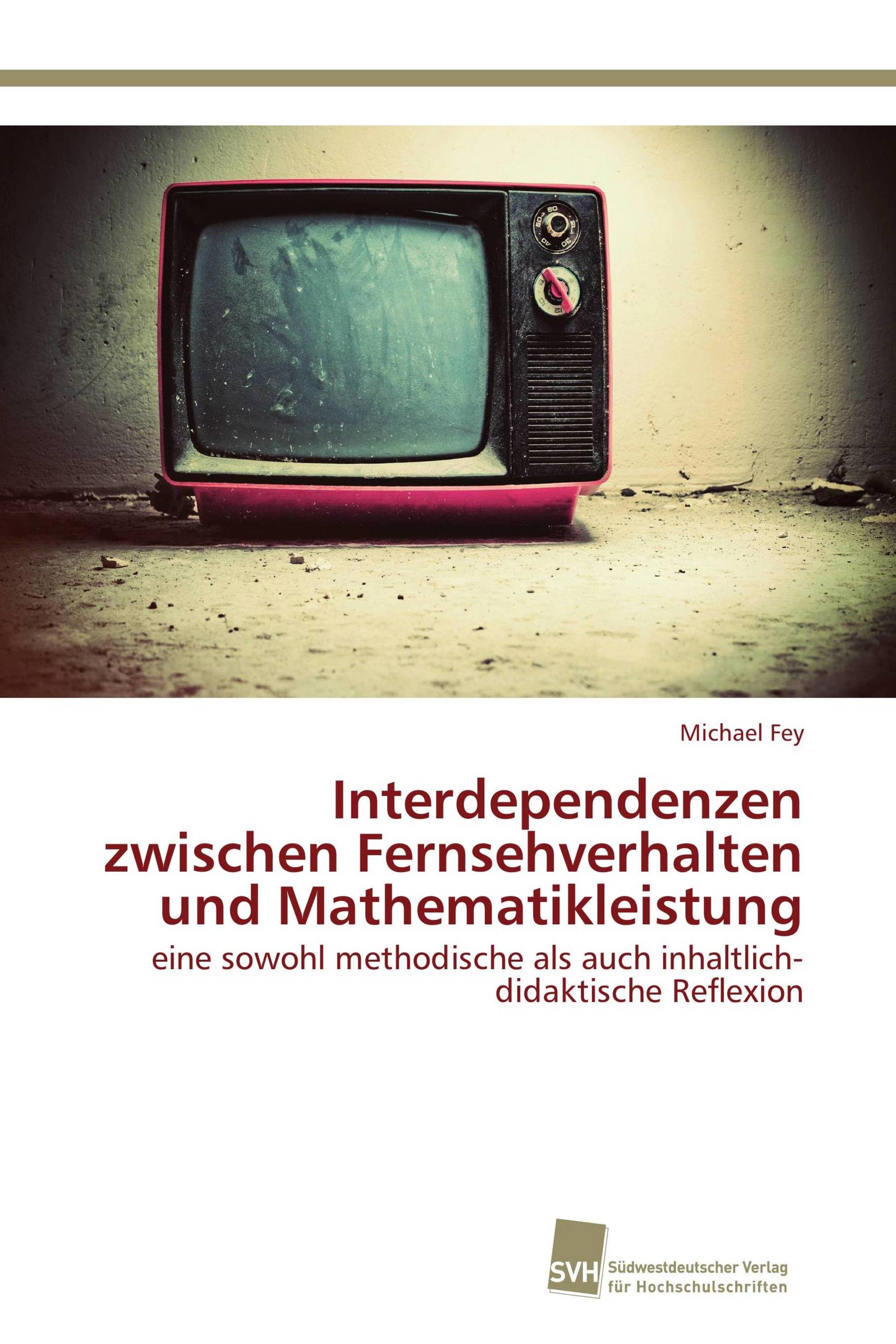 Interdependenzen zwischen Fernsehverhalten und Mathematikleistung