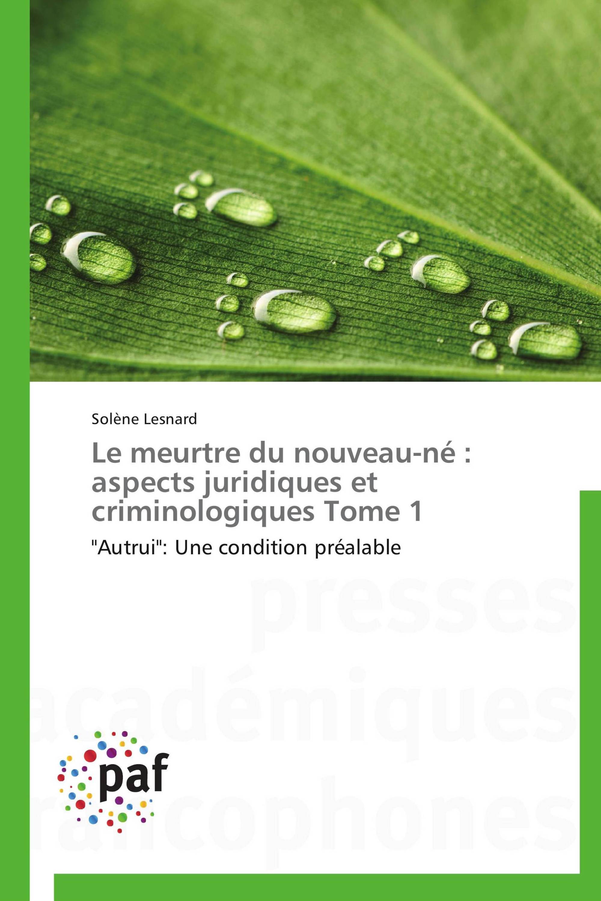 Le meurtre du nouveau-né : aspects juridiques et criminologiques Tome 1