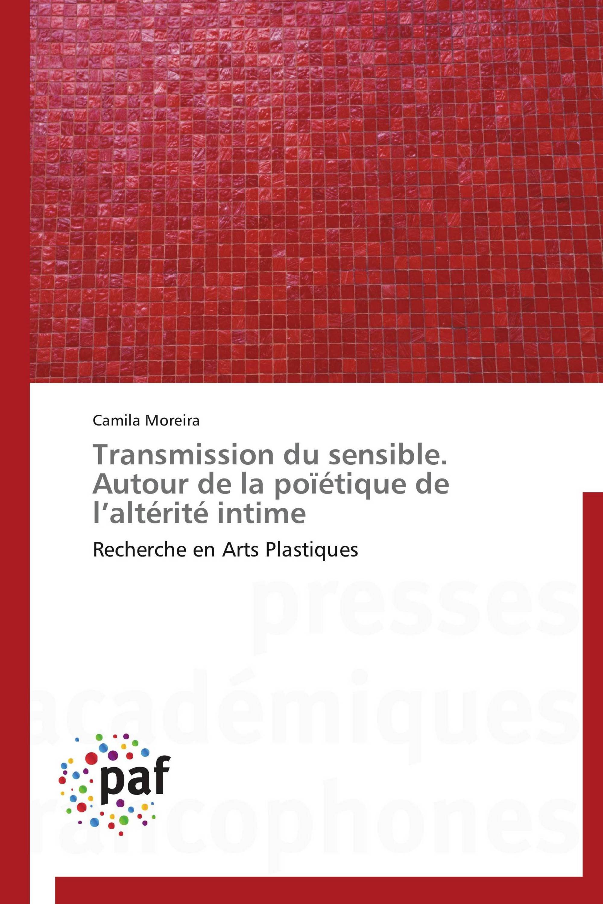 Transmission du sensible. Autour de la poïétique de l’altérité intime