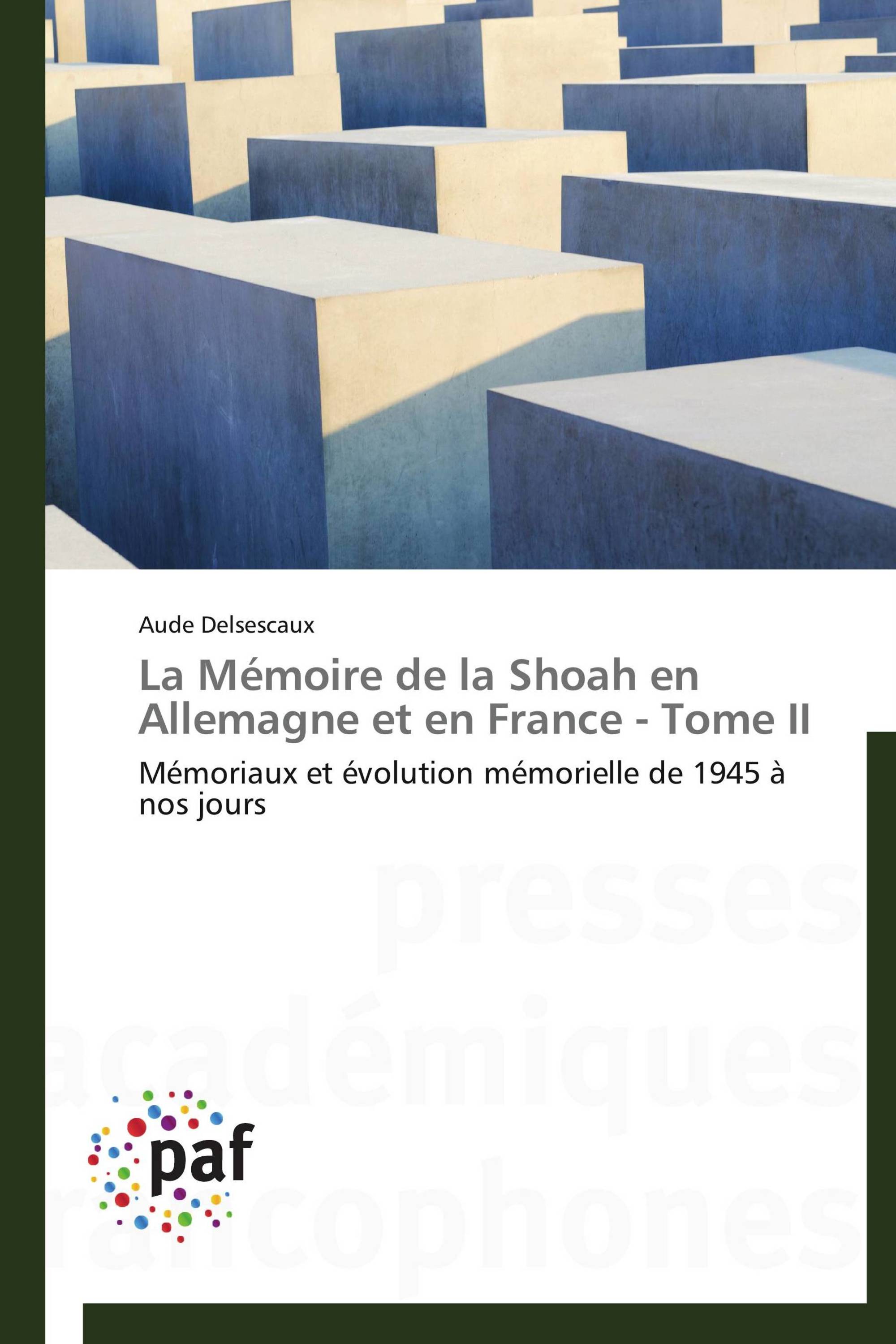 La Mémoire de la Shoah en Allemagne et en France - Tome II