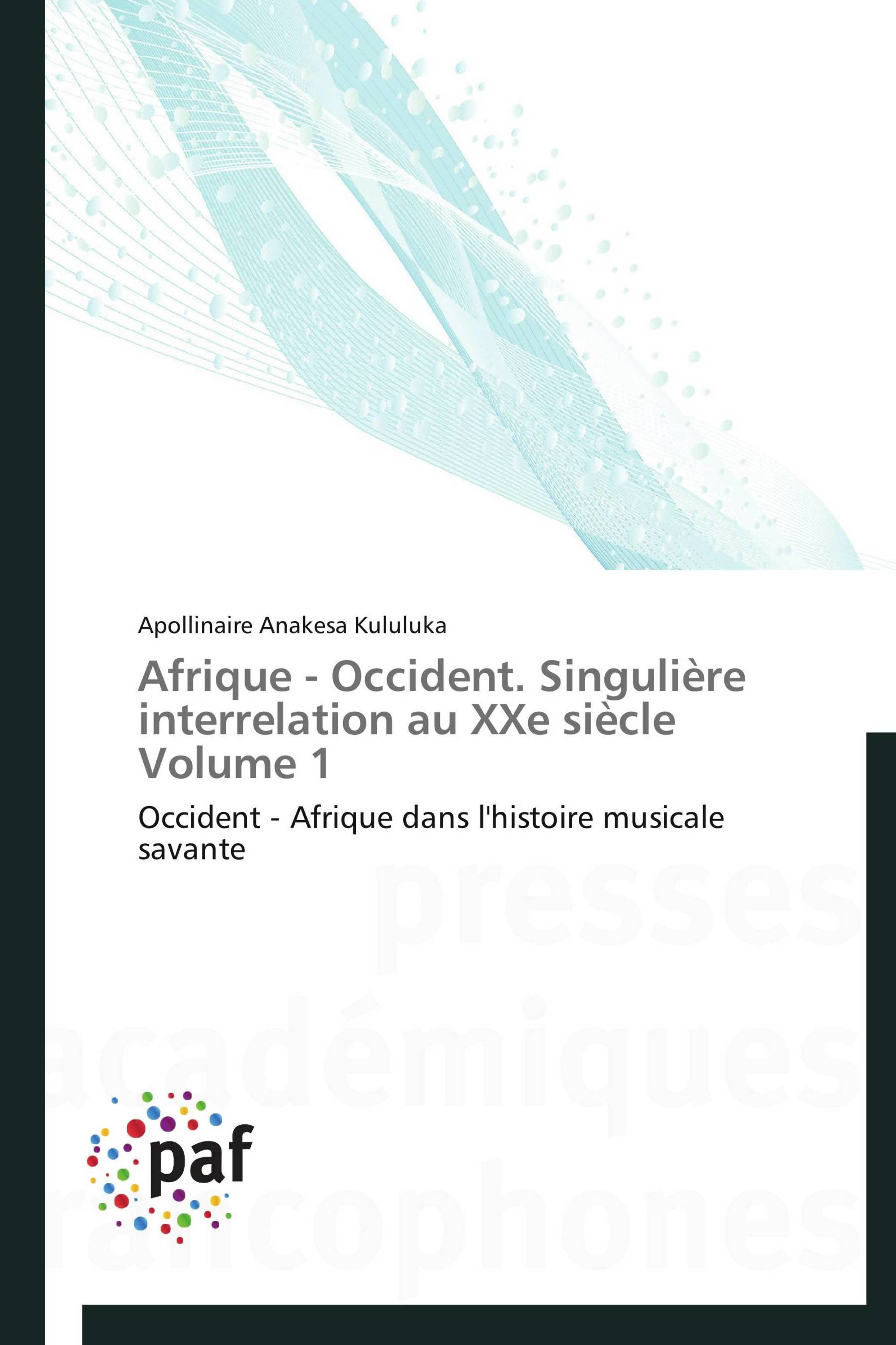 Afrique - Occident. Singulière interrelation au XXe siècle Volume 1