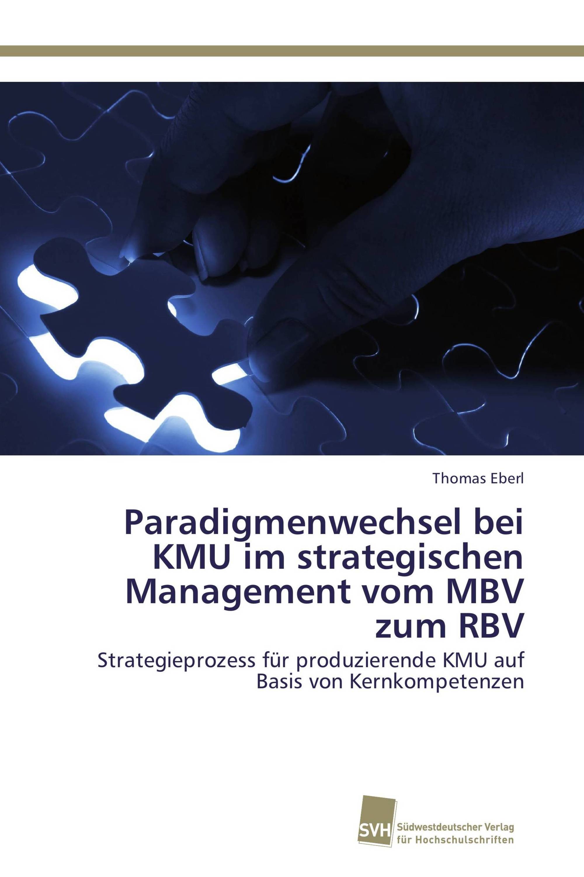 Paradigmenwechsel bei KMU im strategischen Management vom MBV zum RBV