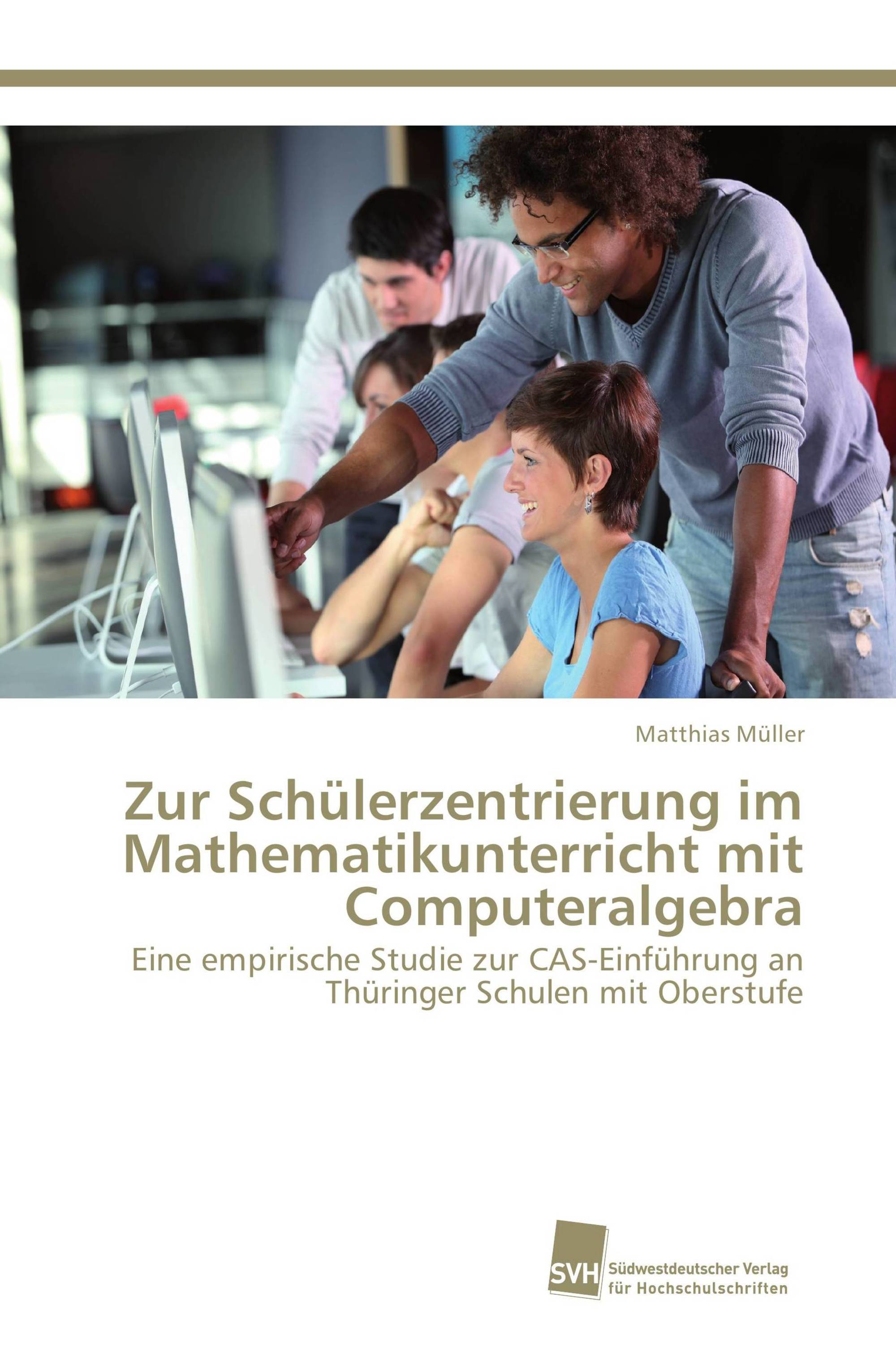 Zur Schülerzentrierung im Mathematikunterricht mit Computeralgebra