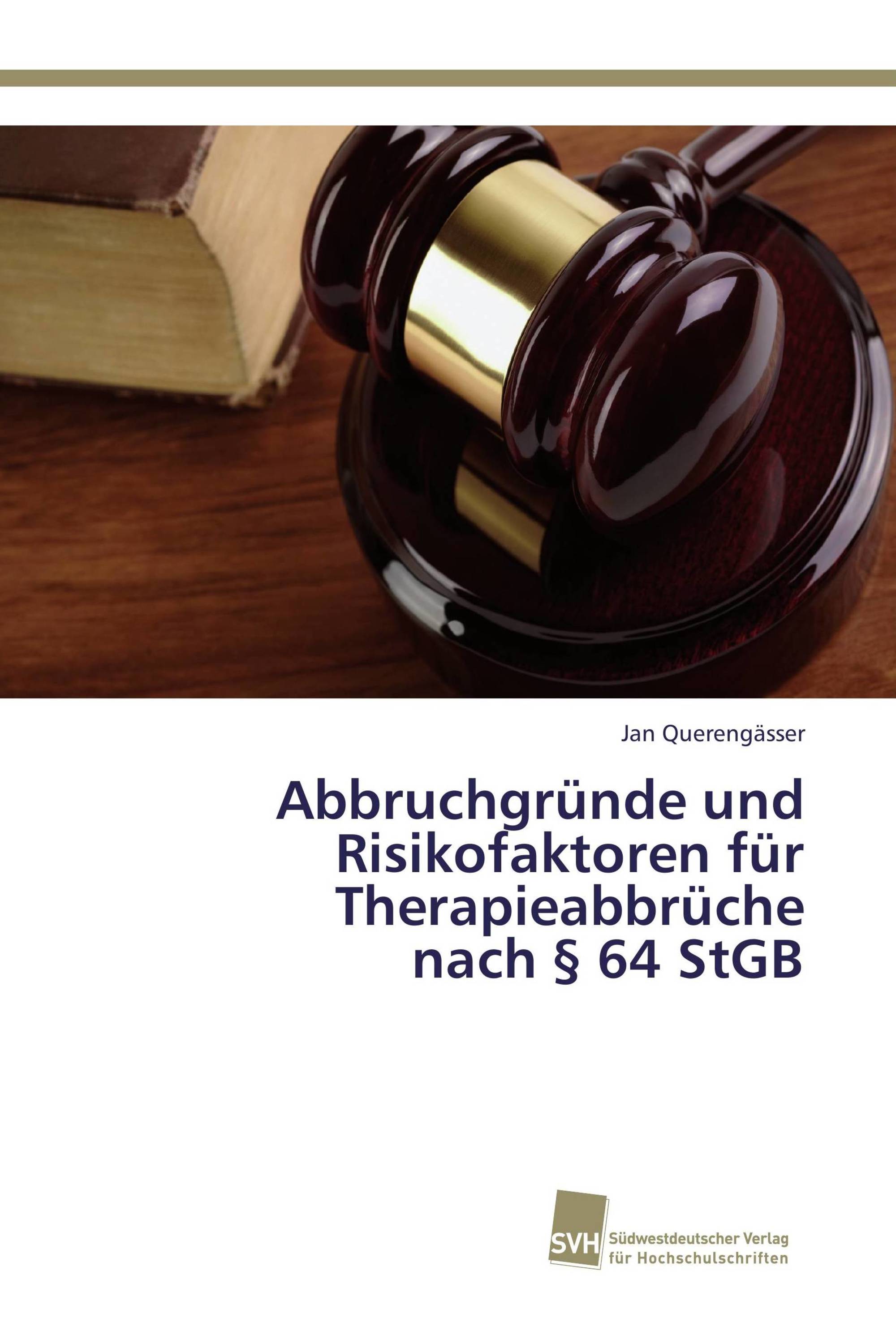 Abbruchgründe und Risikofaktoren für Therapieabbrüche nach § 64 StGB