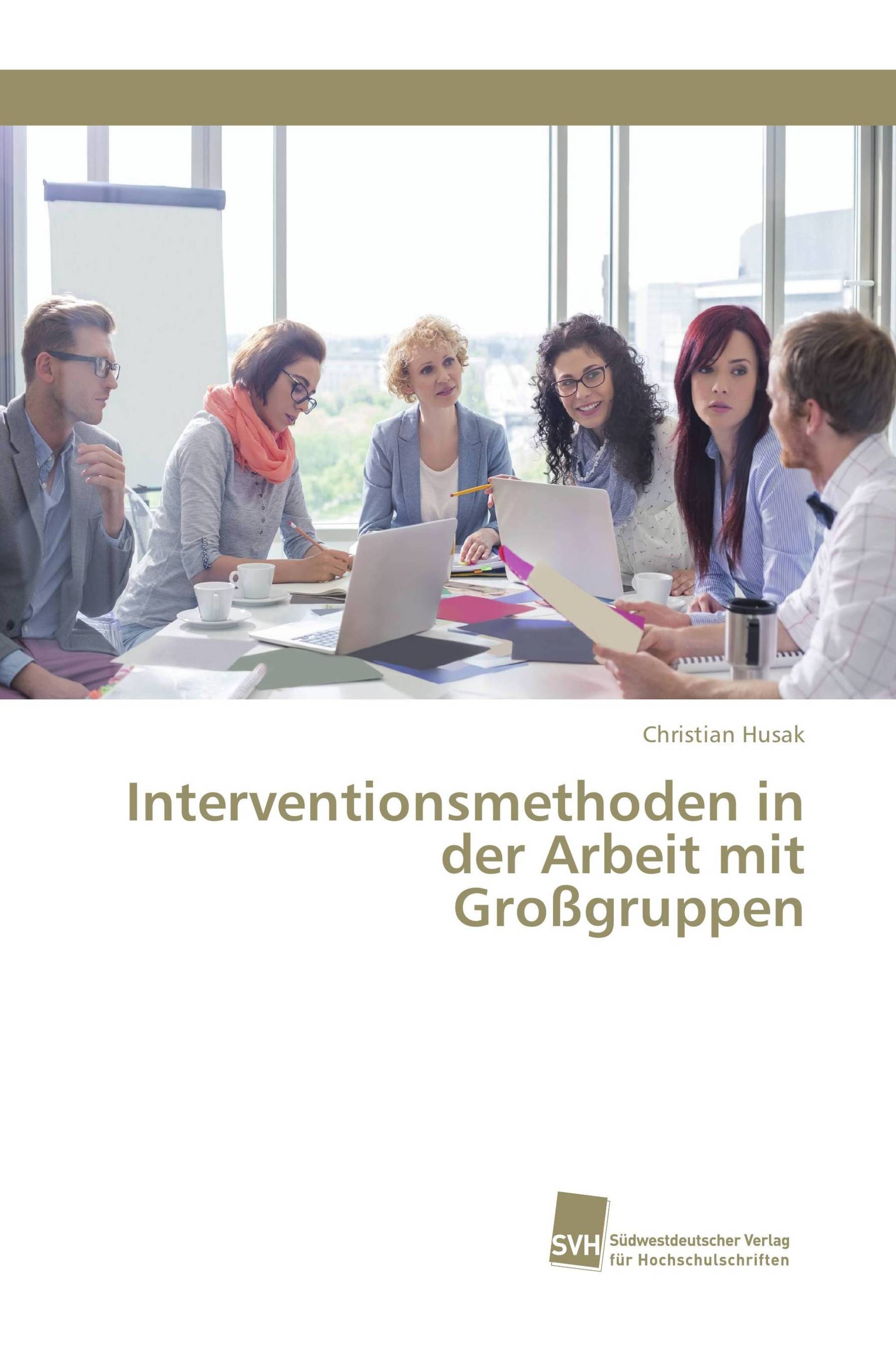 Interventionsmethoden in der Arbeit mit Großgruppen