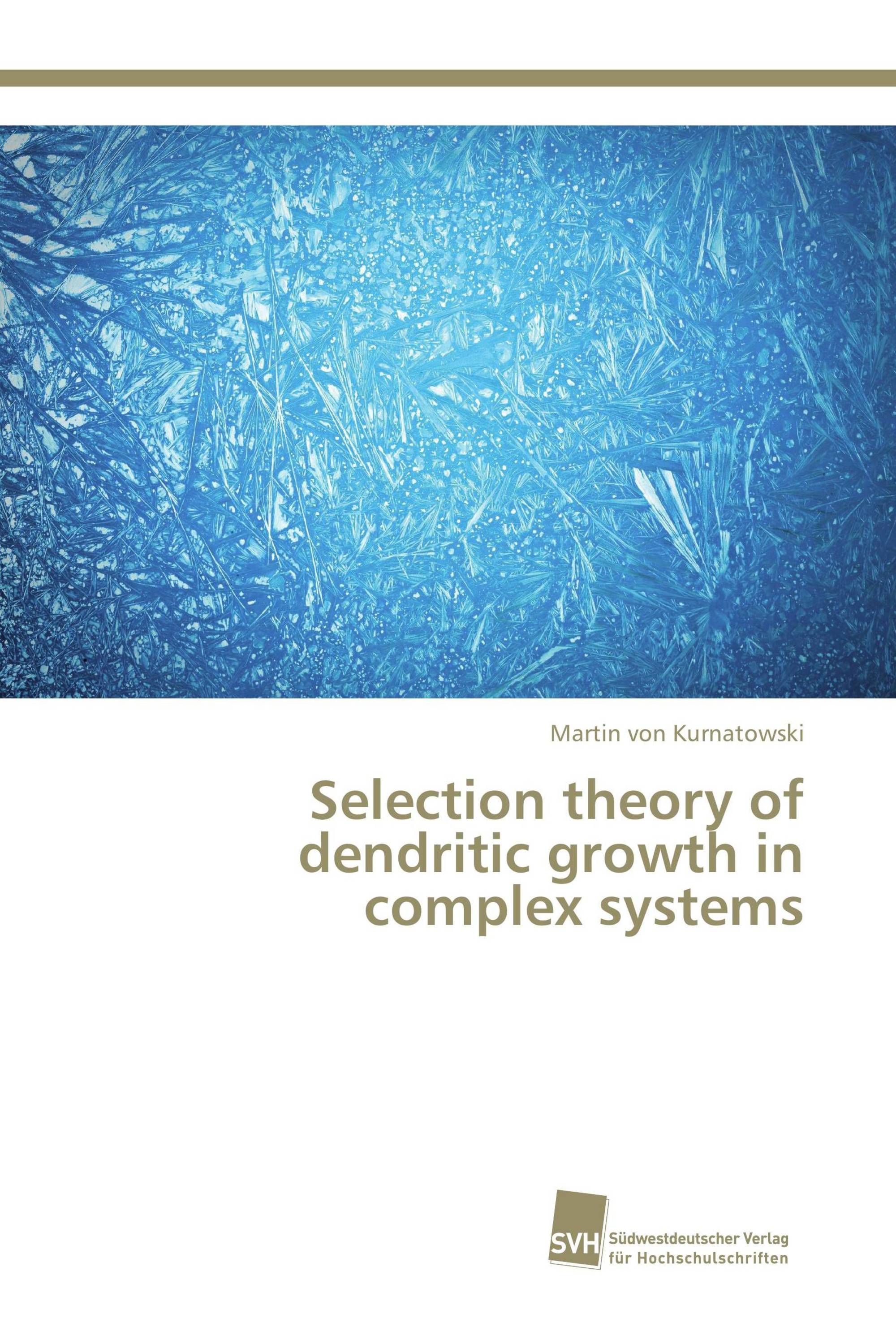 Selection theory of dendritic growth in complex systems