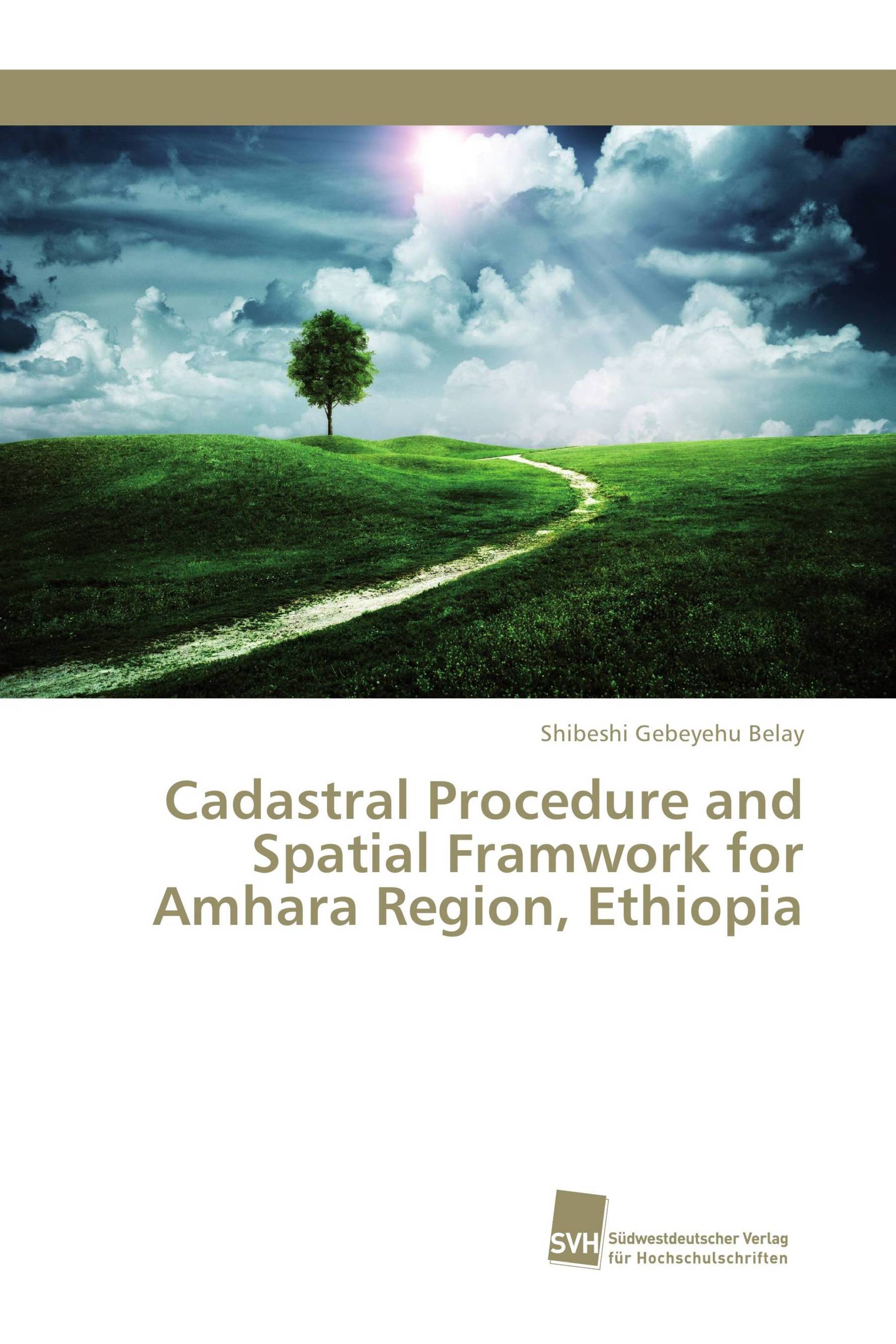 Cadastral Procedure and Spatial Framwork for Amhara Region, Ethiopia