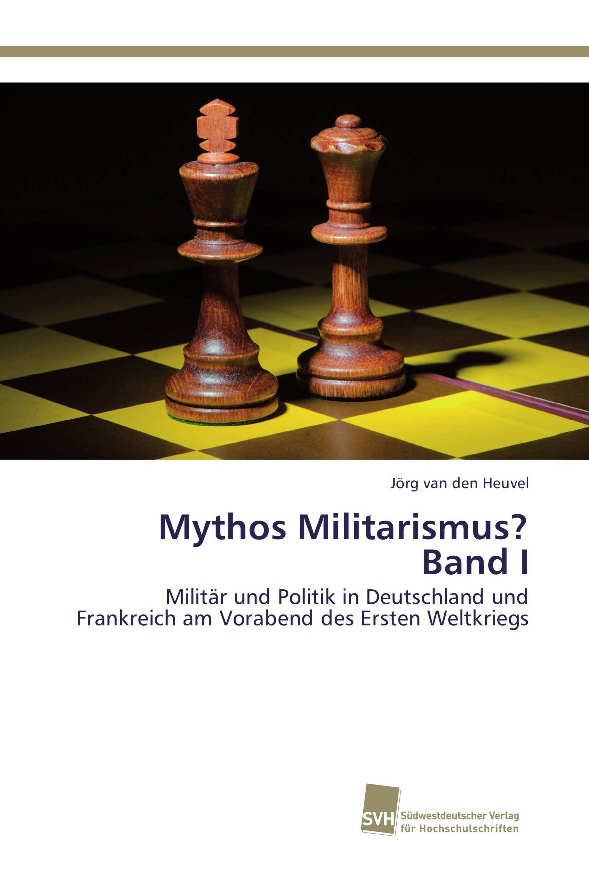 Mythos Militarismus? Band I